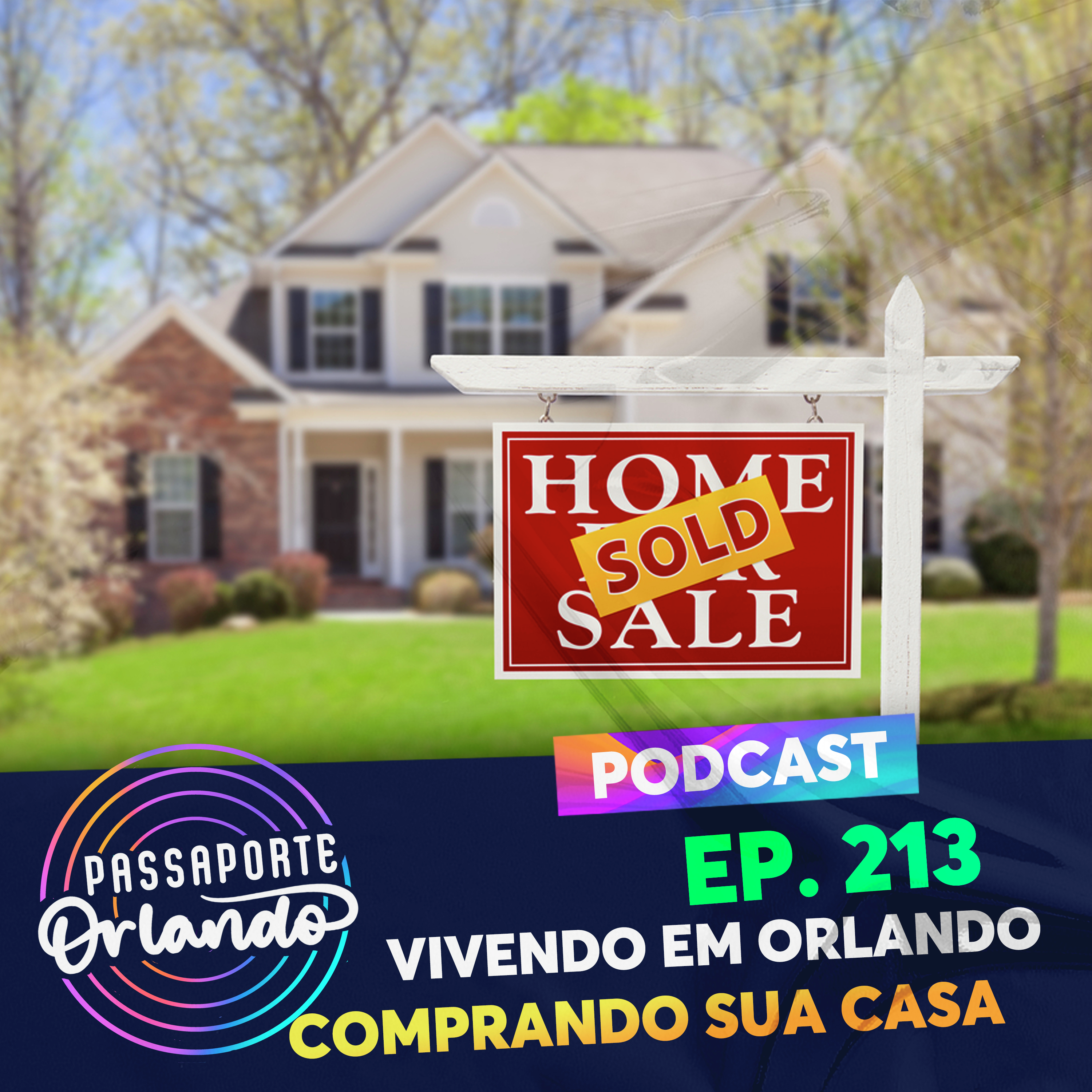 Passaporte Orlando Ep. 213 - Vivendo em Orlando - Comprando sua Casa episode artwork