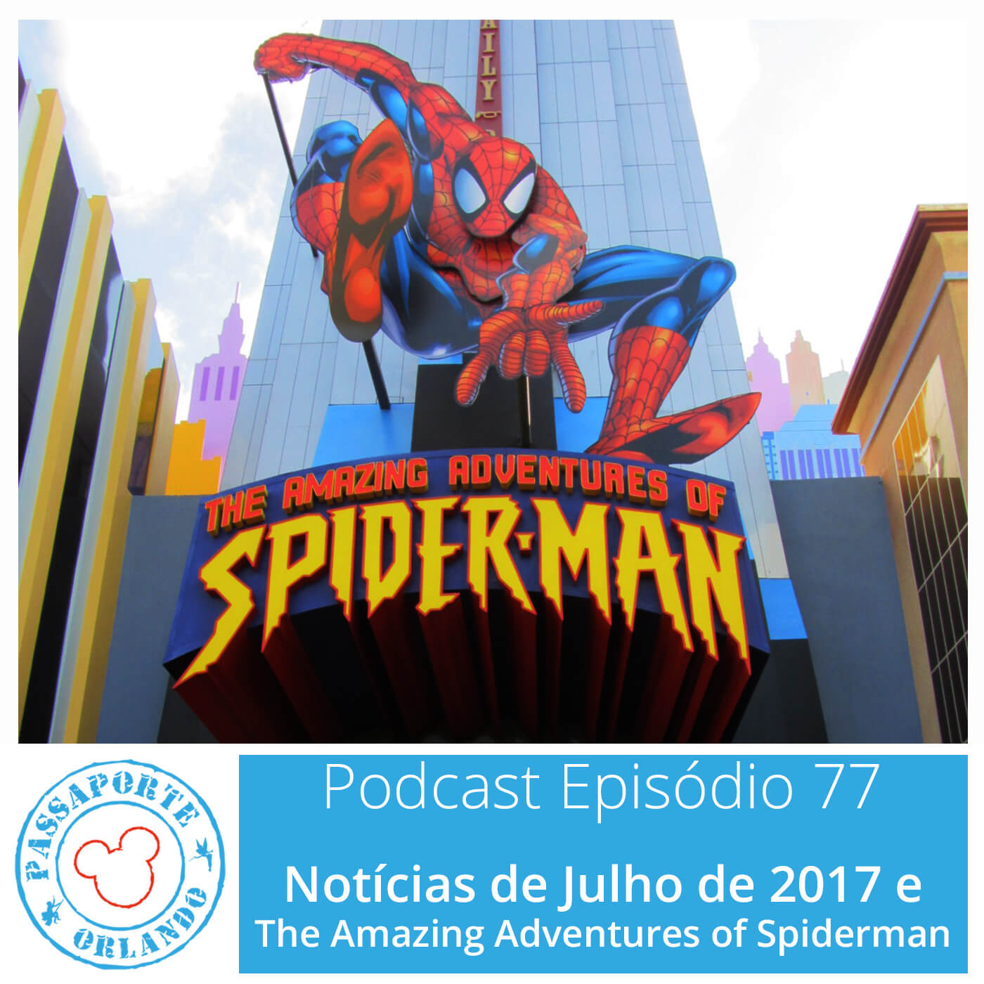 Passaporte Orlando EP. 77 – The Amazing Adventures of Spiderman e Notícias de Jul/2017 episode artwork