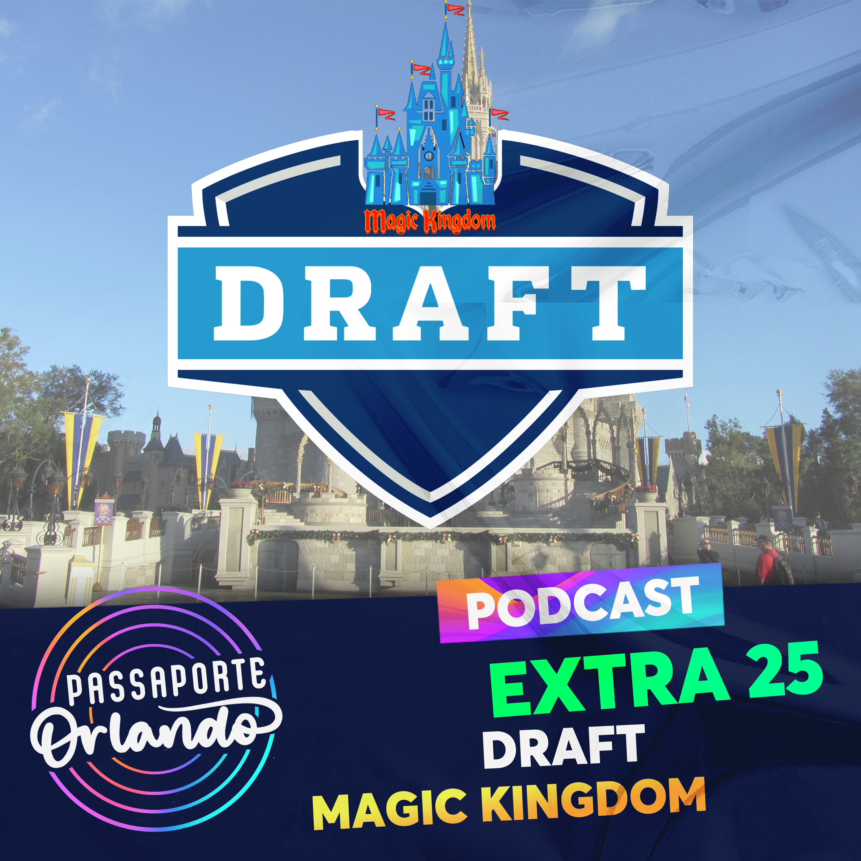 Passaporte Orlando EXTRA 25 - Draft Magic Kingdom episode artwork