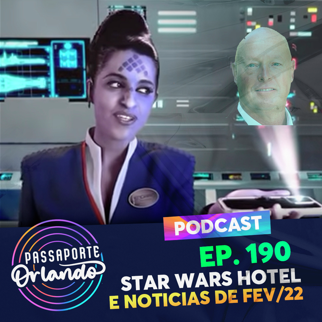 Passaporte Orlando Ep. 190 - Star Wars Hotel e Notícias de Fev/22 episode artwork