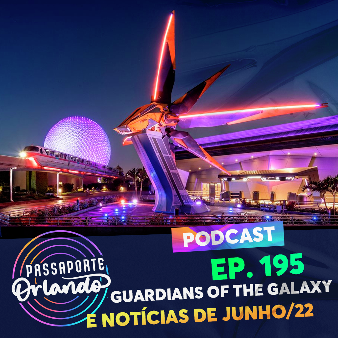 Passaporte Orlando Ep. 195 - Guardians of the Galaxy e Notícias de Junho/22 episode artwork