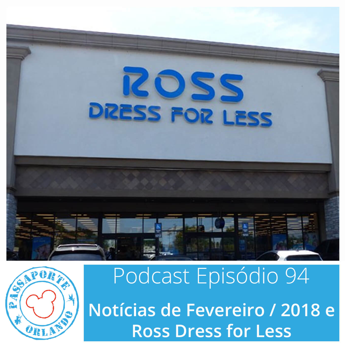 Passaporte Orlando EP. 94 – Ross Dress For Less e Notícias de Fev/2018 episode artwork