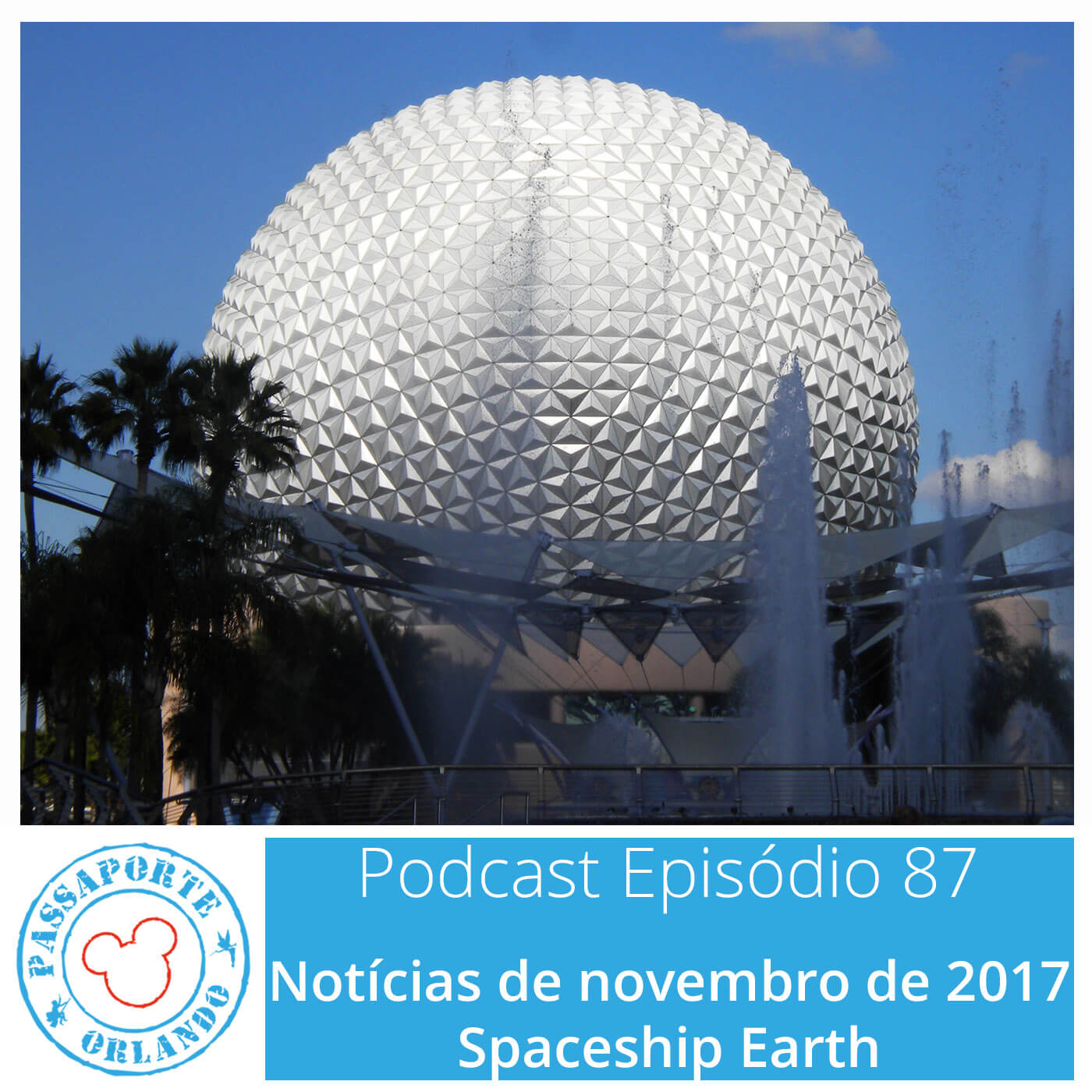 Passaporte Orlando EP. 87 – Spaceship Earth e Notícias de Nov/2017 episode artwork
