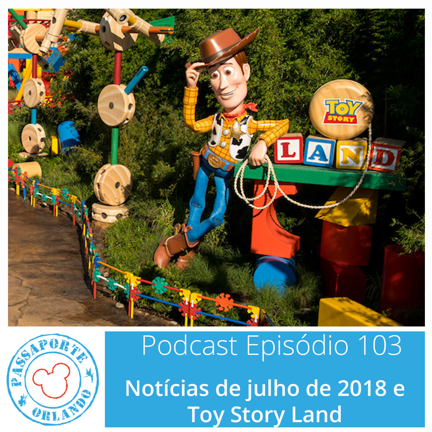 Passaporte Orlando EP. 103 – Toy Story Land e Notícias de Jul/2018 episode artwork