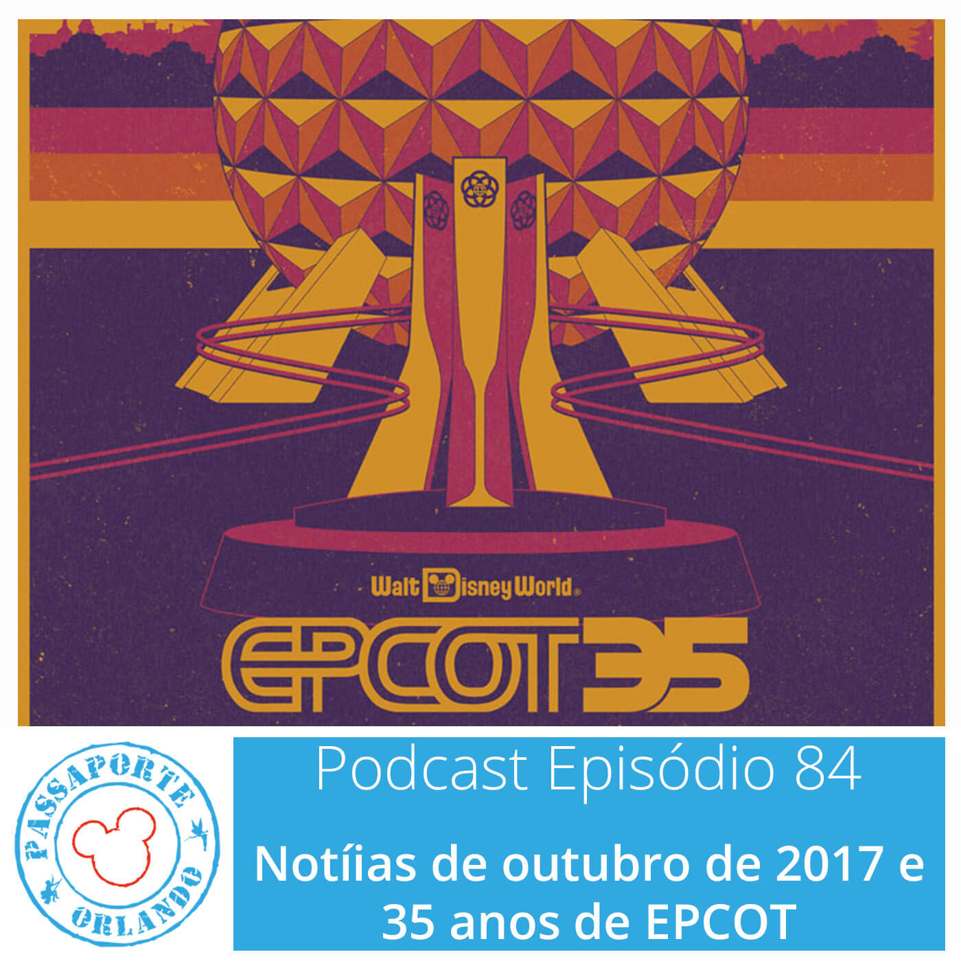 Passaporte Orlando EP. 84 – 35 anos de EPCOT e Notícias de Out/2017 episode artwork
