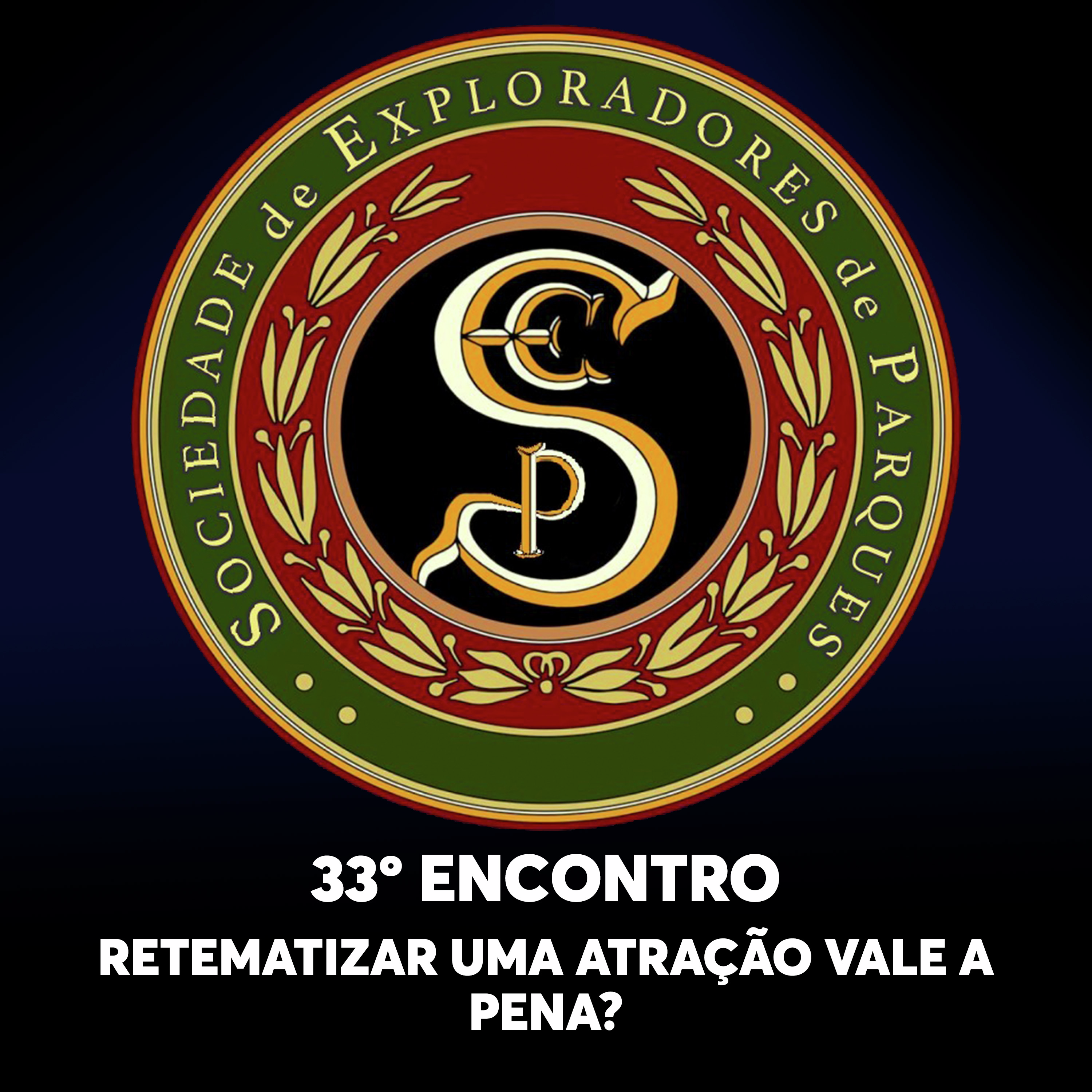 S.E.P. 33º Encontro - Retematizar uma Atração Vale a Pena? Ou começar do zero é sempre melhor?