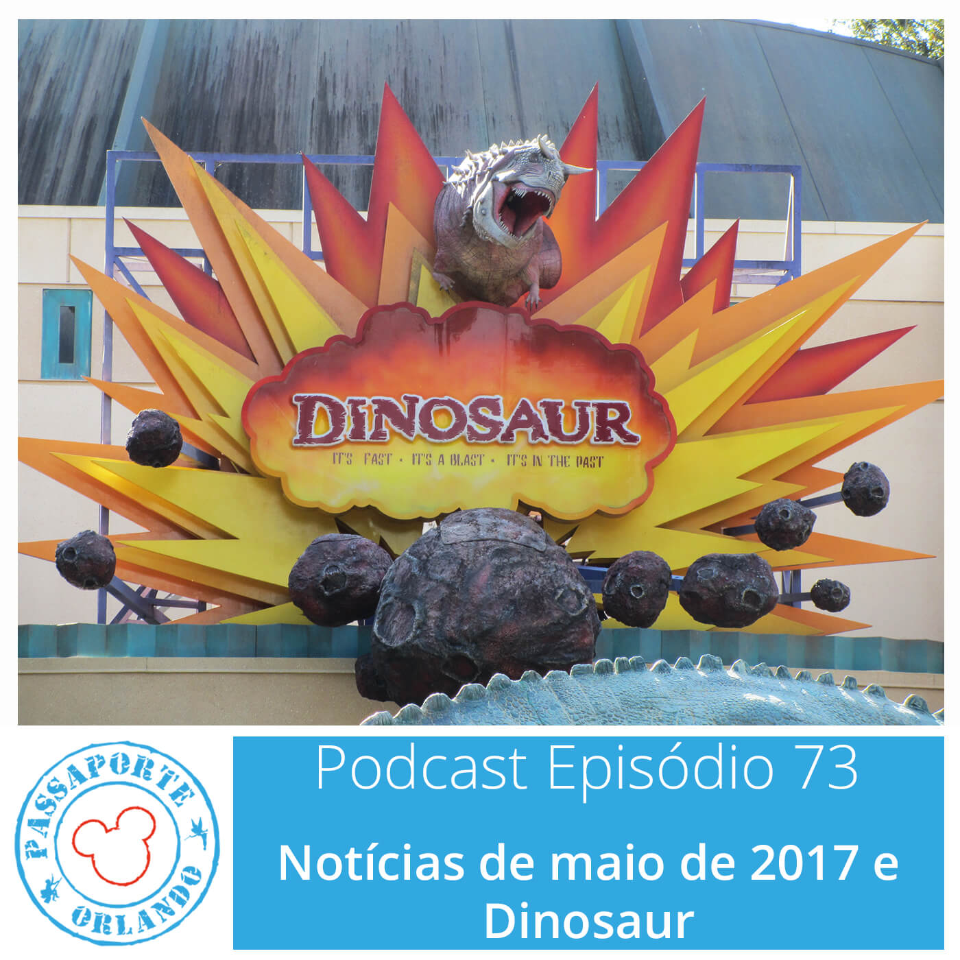 Passaporte Orlando EP. 73 – Dinosaur e Notícias de Mai/2017 episode artwork