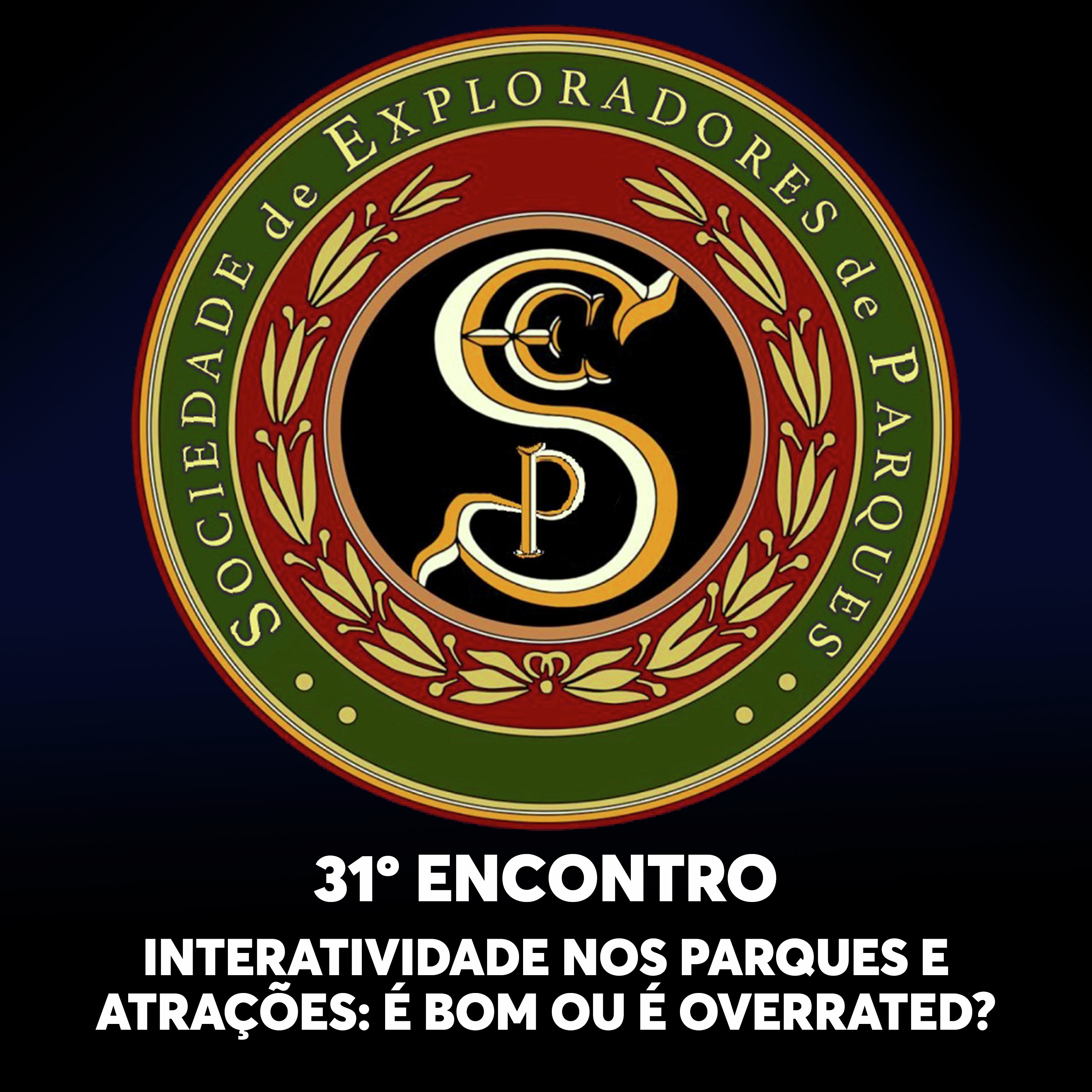 S.E.P. 31º Encontro - Interatividade nos Parques e Atrações: é bom ou é overrated?