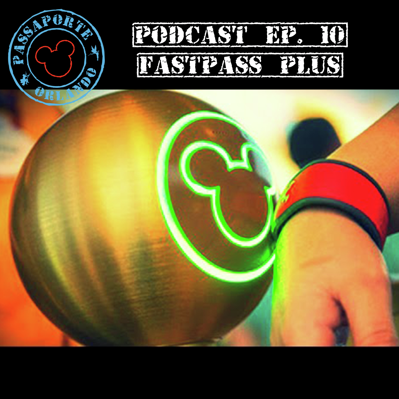 Passaporte Orlando EP. 10 - Entenda a Disney MagicBand e o novo FastPass+ episode artwork