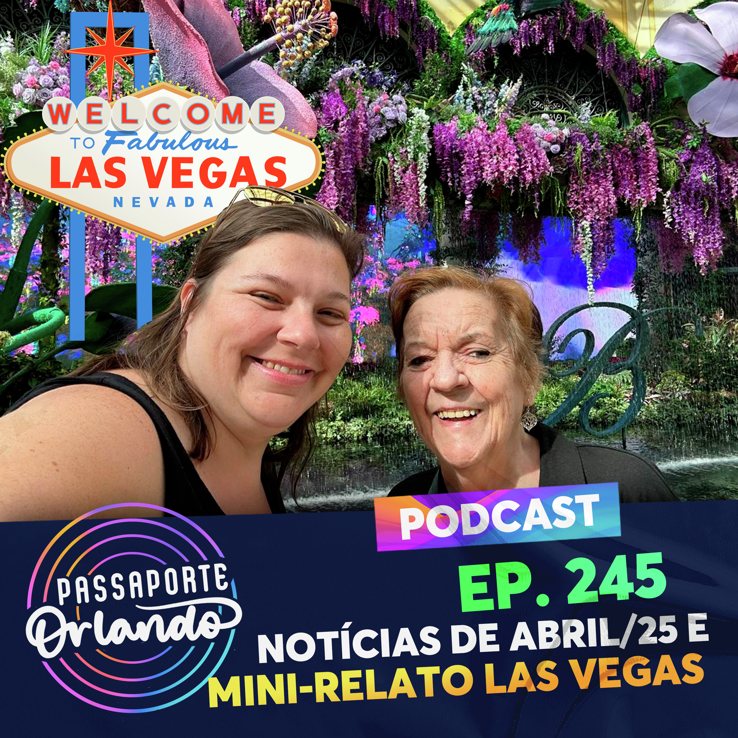 Passaporte Orlando Ep. 245 - Notícias de Abril/2025 e Mini-Relato de Las Vegas episode artwork