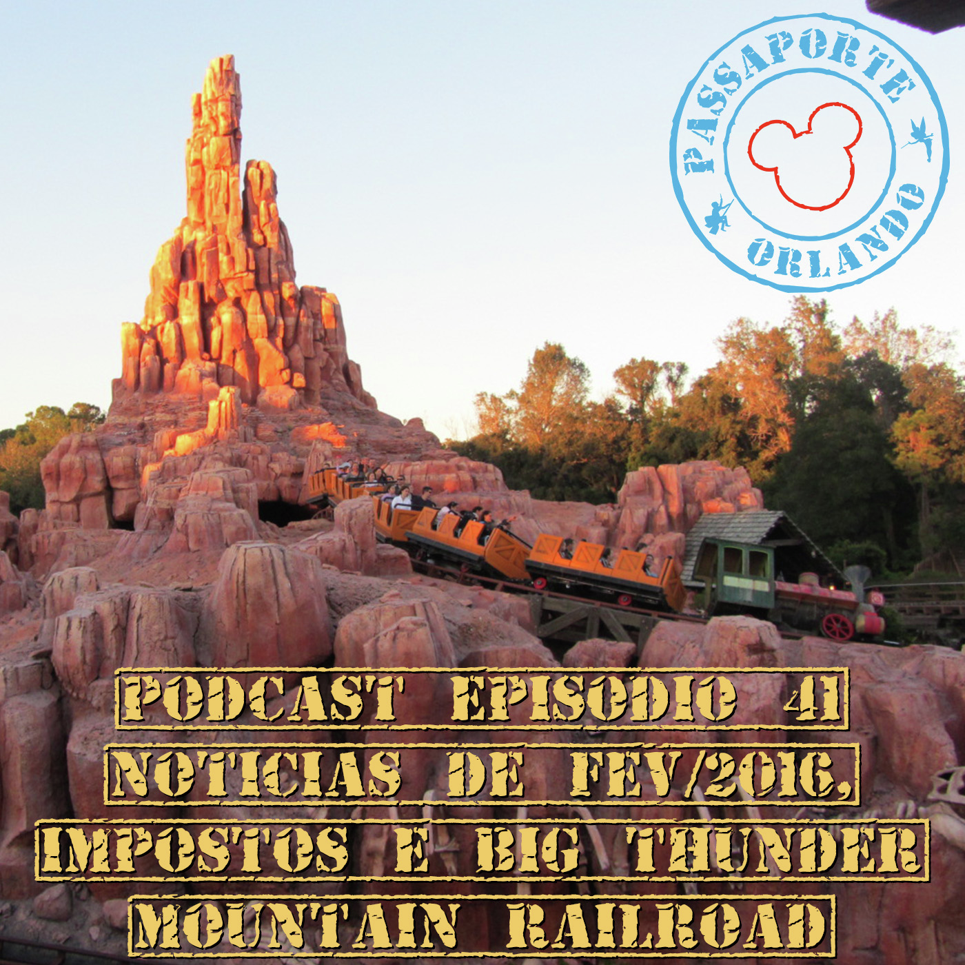 Passaporte Orland EP. 41 - Big Thunder Mountain Railroad e Notícias de Fev/2016 episode artwork