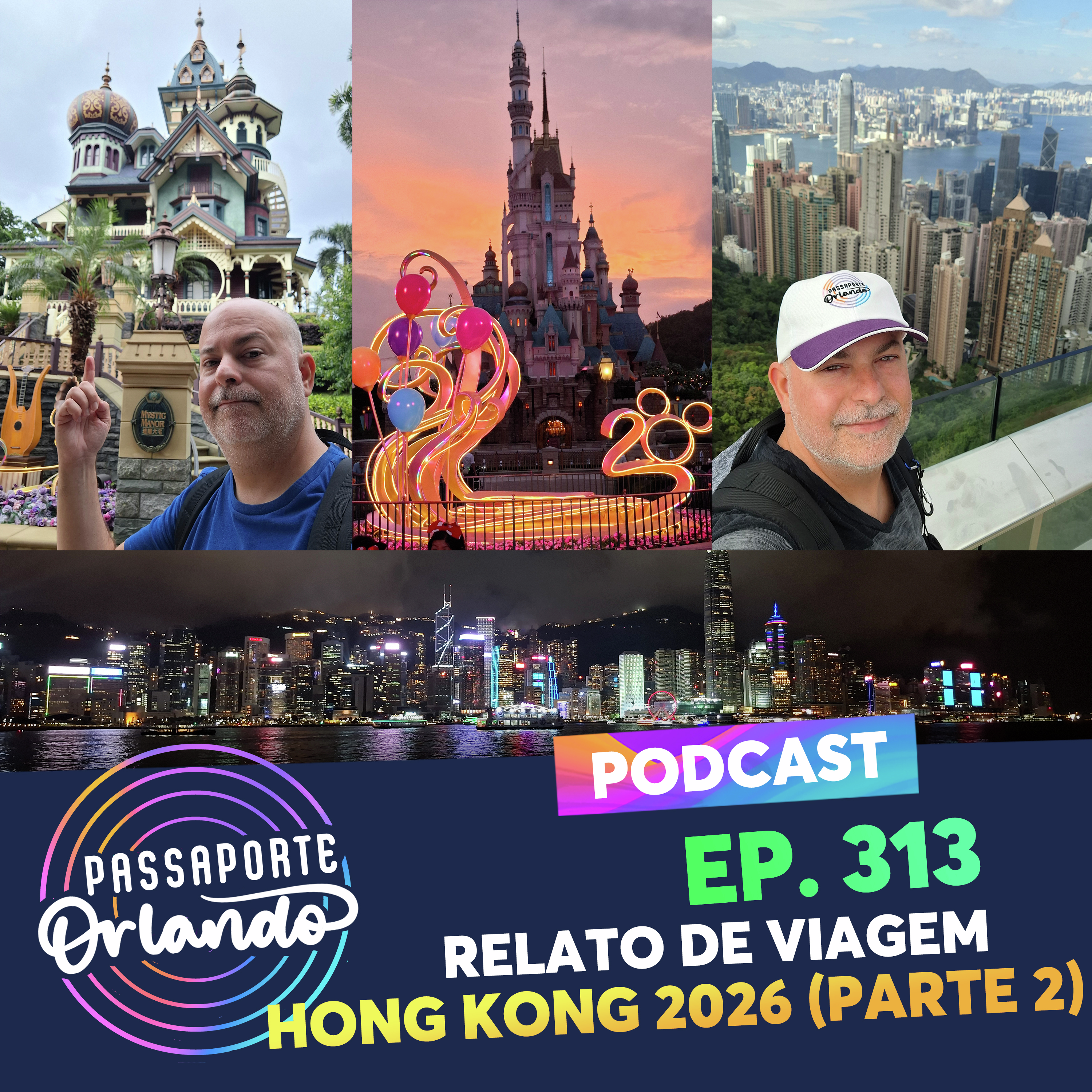 Passaporte Orlando Ep. 313 - Relato de Viagem - China 2026 - Parte 2: Hong Kong