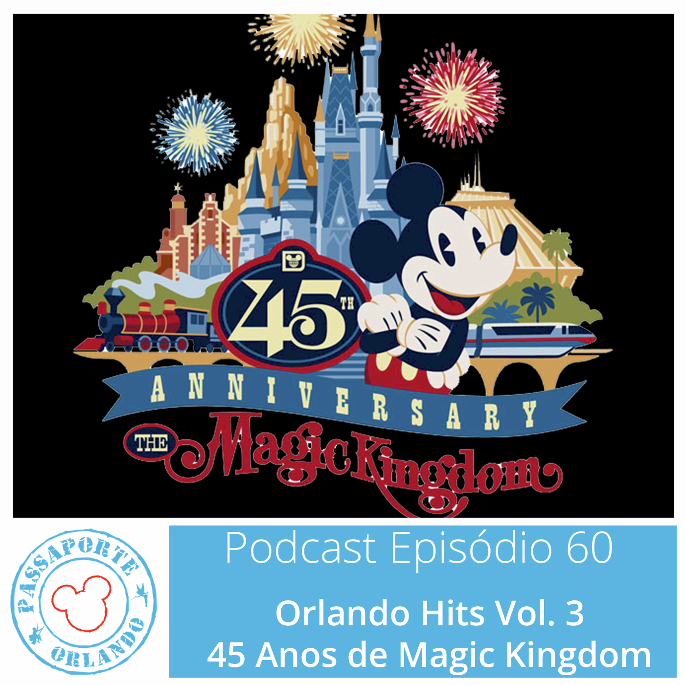 Passaporte Orlando EP. 60 - Orlando Hits Vol. 3 - 45 Anos de Magic Kingdom episode artwork