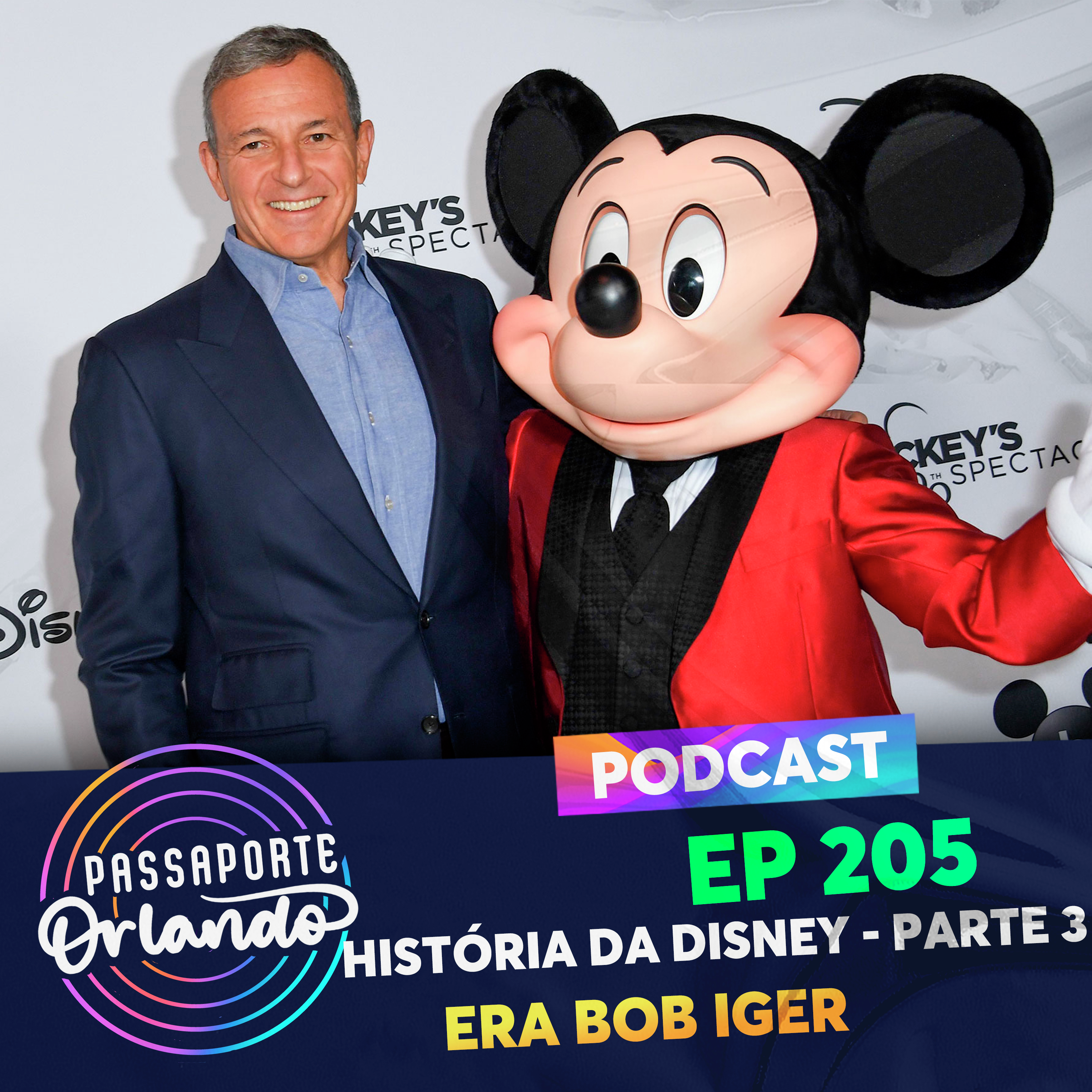 Passaporte Orlando Ep. 205 - História da Disney - Parte 3 - Era Bob Iger episode artwork