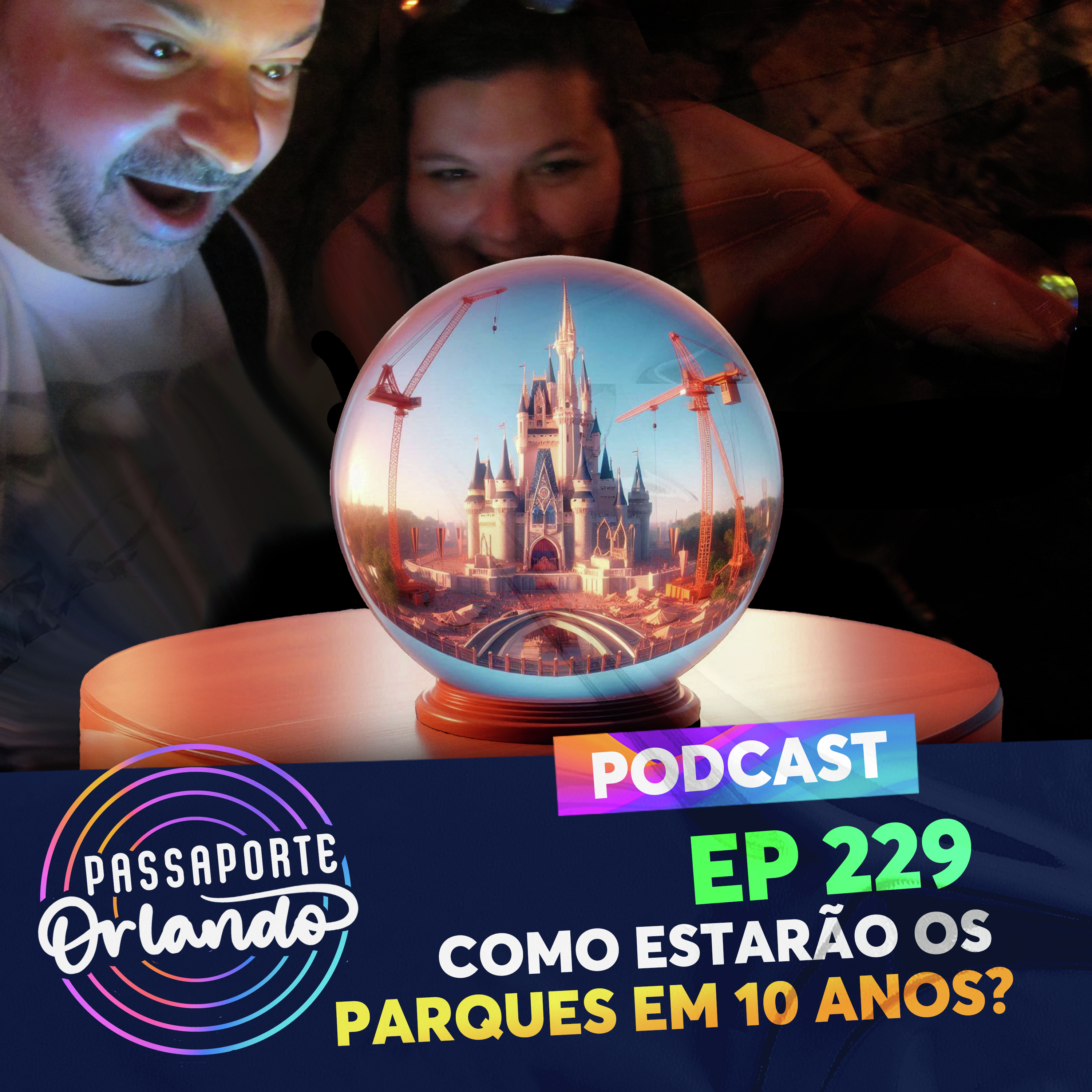 Passaporte Orlando Ep. 229 - Como estarão os parques daqui a 10 anos? episode artwork