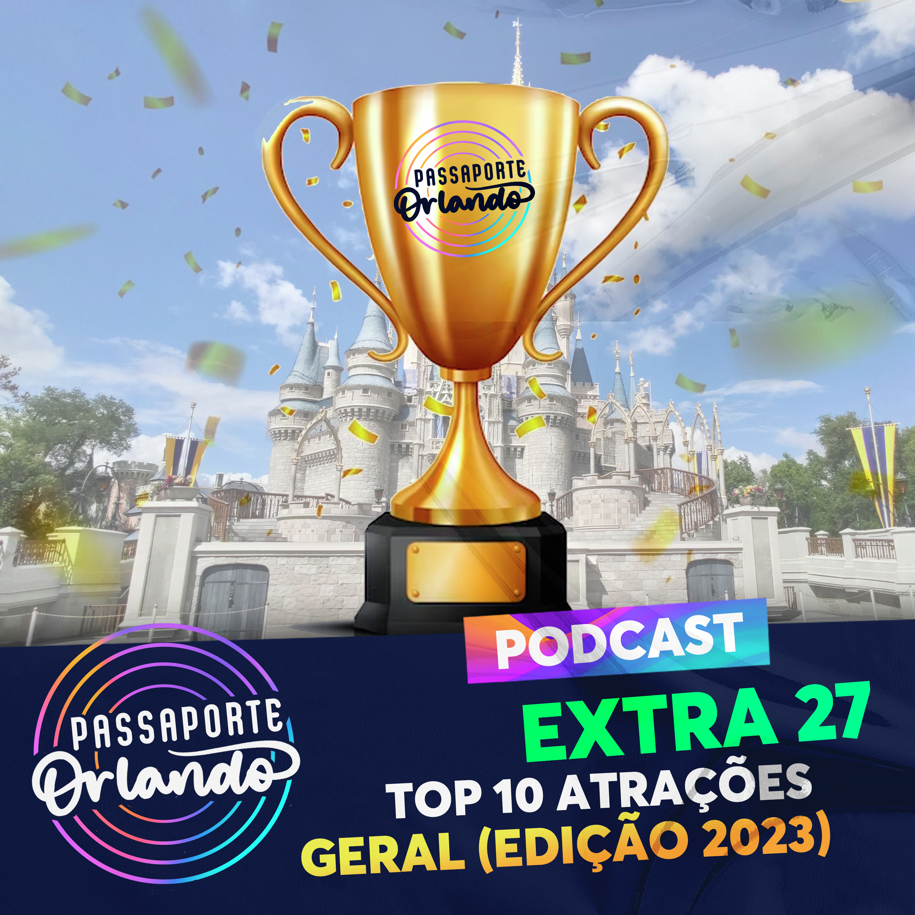 Passaporte Orlando EXTRA 27 - Top 10 Atrações de Orlando - Geral (Edição 2023) episode artwork