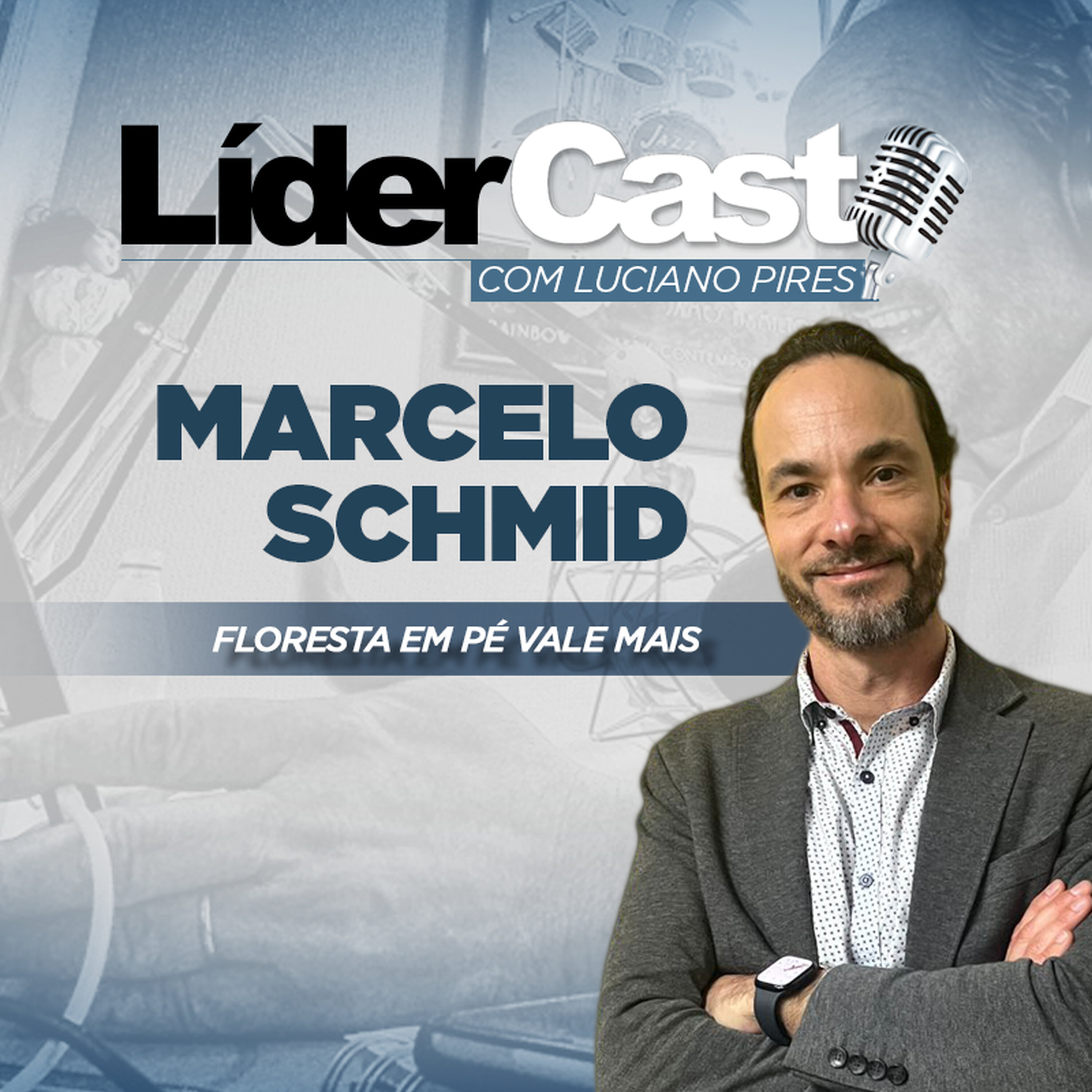 LíderCast 417 - Marcelo Schmid - Floresta em pé vale mais episode artwork