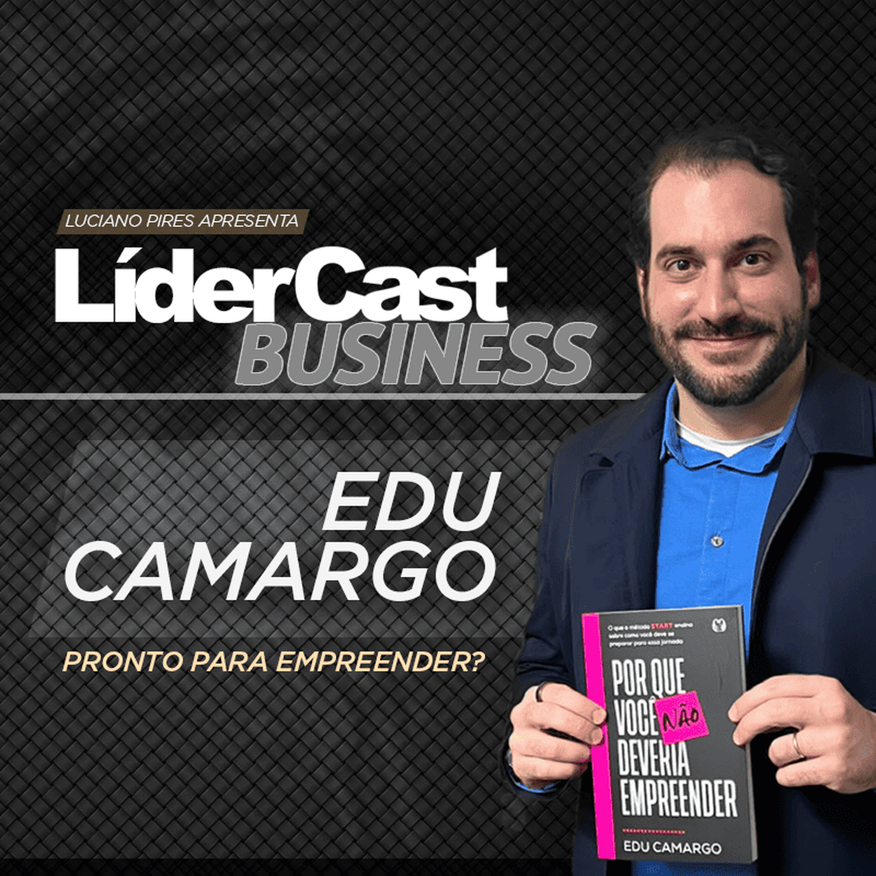 LíderCast 421 - Edu Camargo - Pronto para empreender? episode artwork