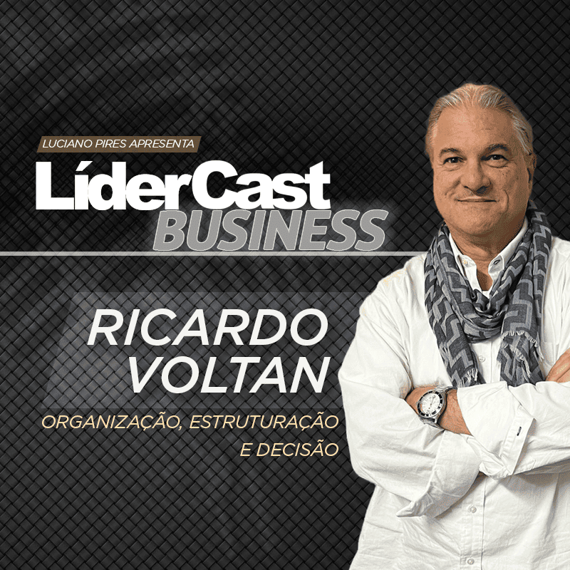 LiderCast 435 - Ricardo Voltan - Organização, estruturação e decisão