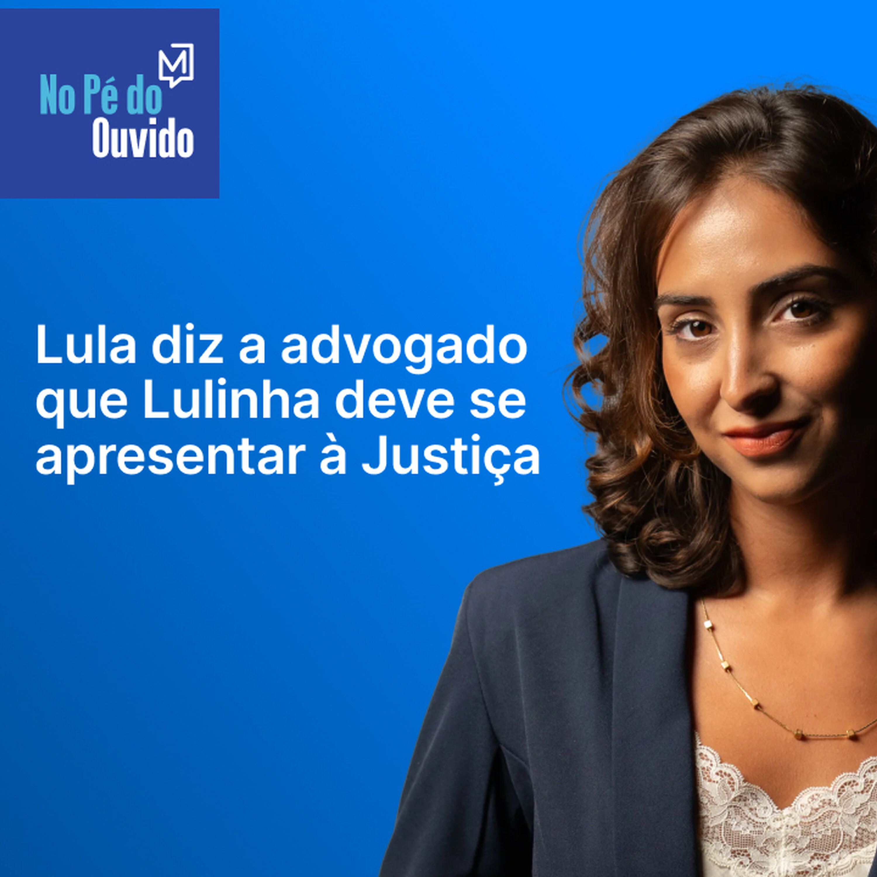 Lula diz a advogado que Lulinha deve se apresentar à Justiça