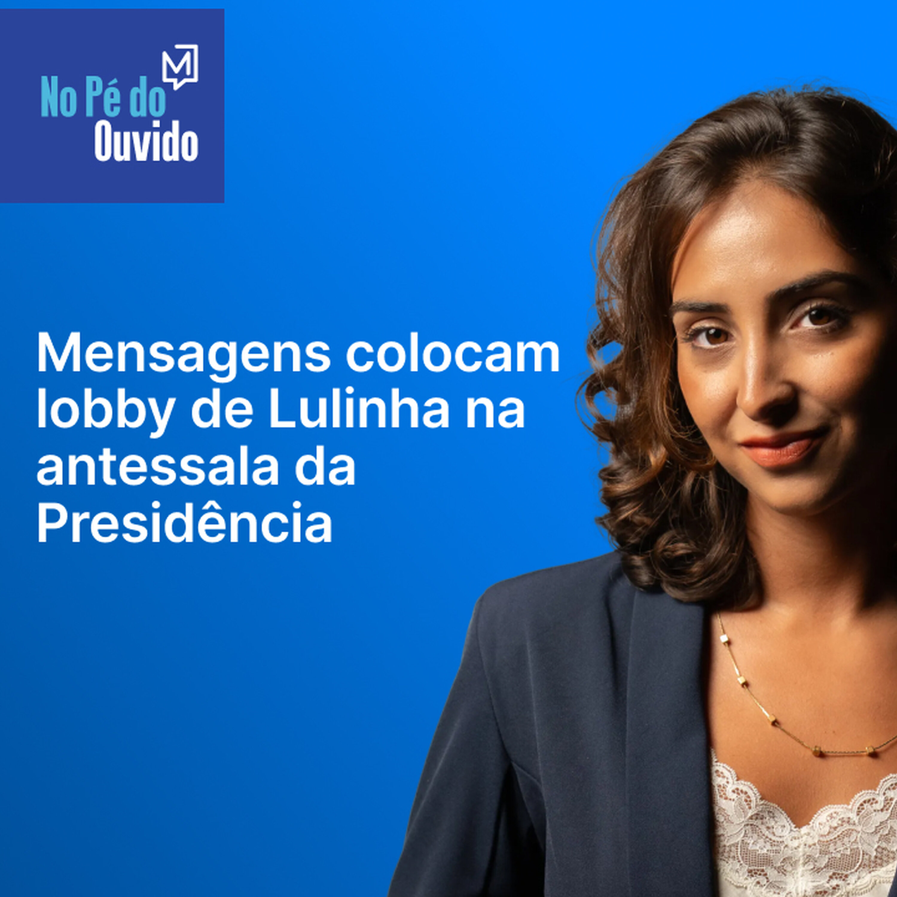 Mensagens colocam lobby de Lulinha na antessala da Presidência