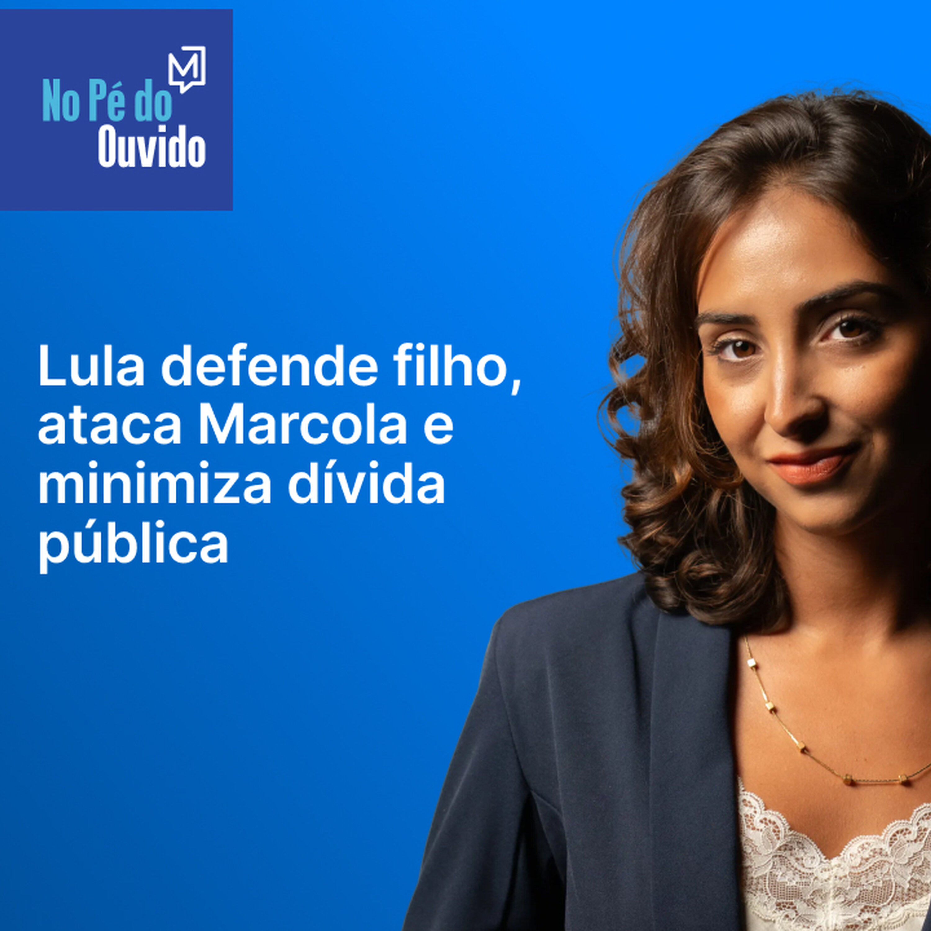 Lula defende filho, ataca Marcola e minimiza dívida pública