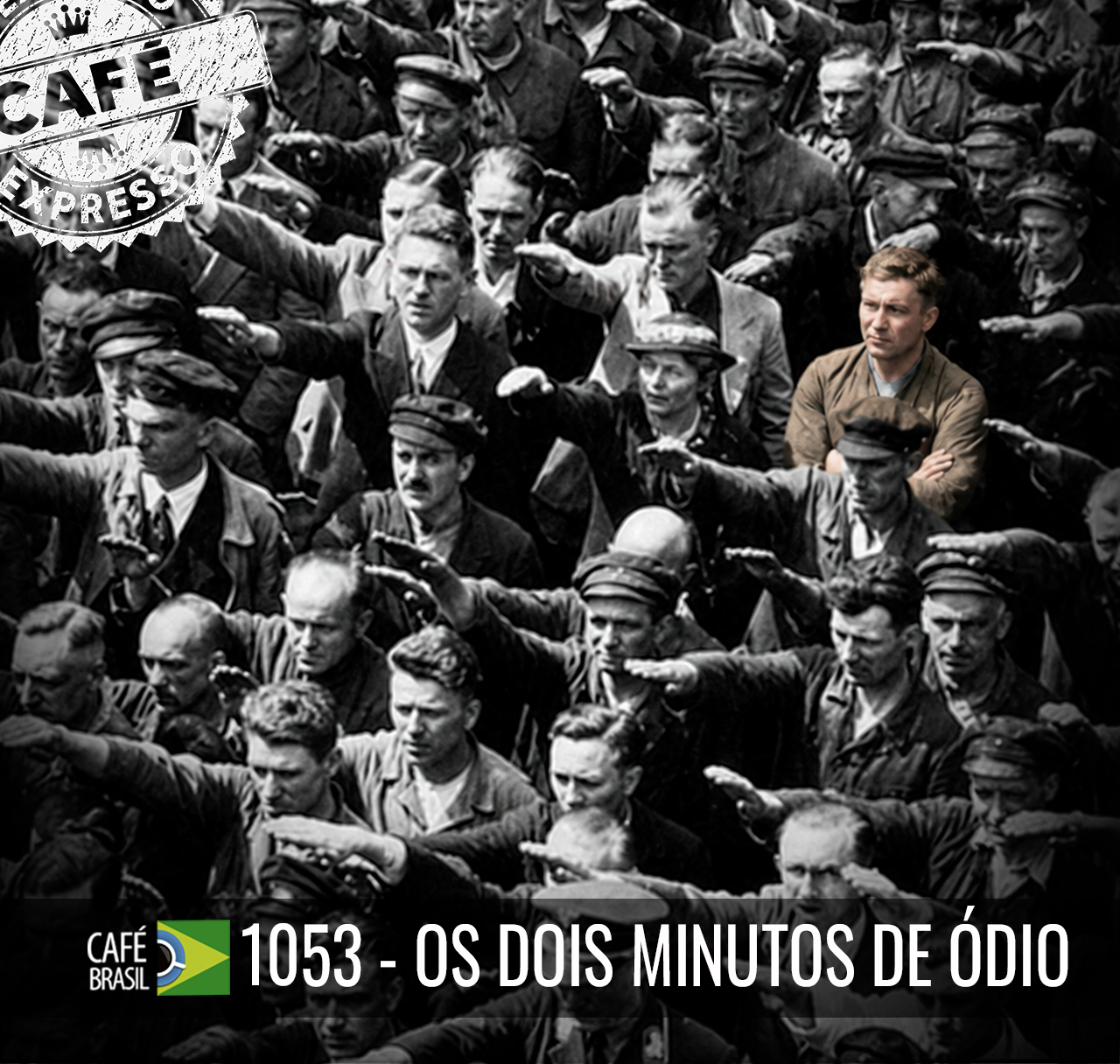 Café Brasil Expresso 1053 - Os dois minutos de ódio