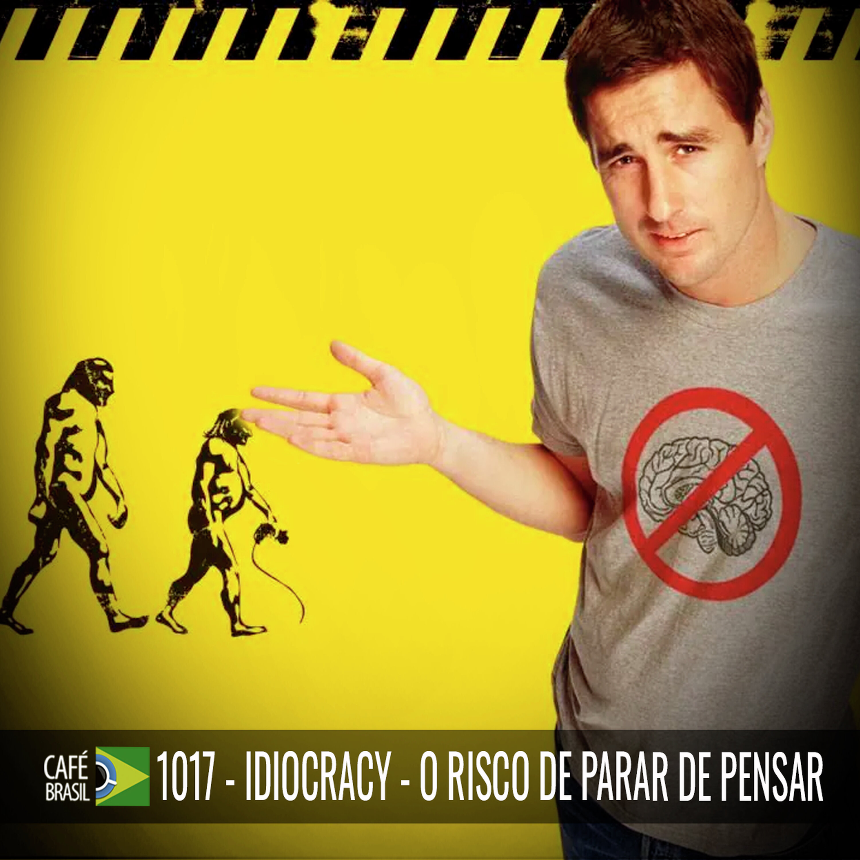 Café Brasil Expresso 1017 - Idiocracy. O risco de parar de pensar