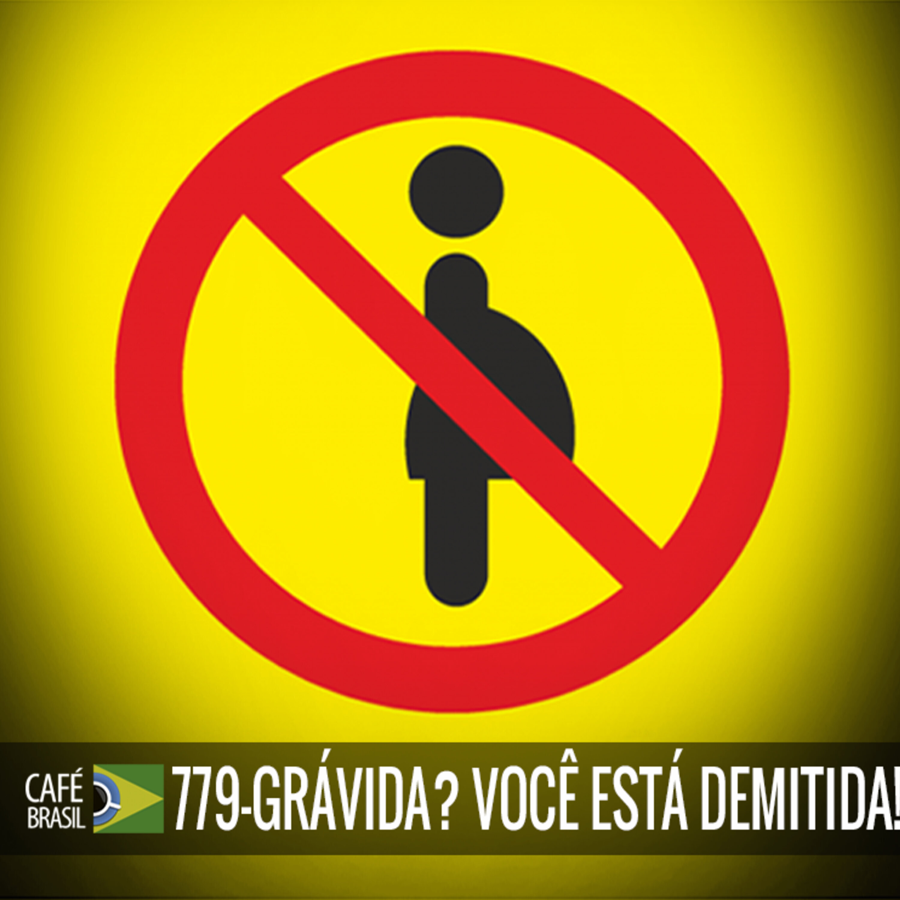 Café Brasil 779 - Gravida, Você está demitida episode artwork