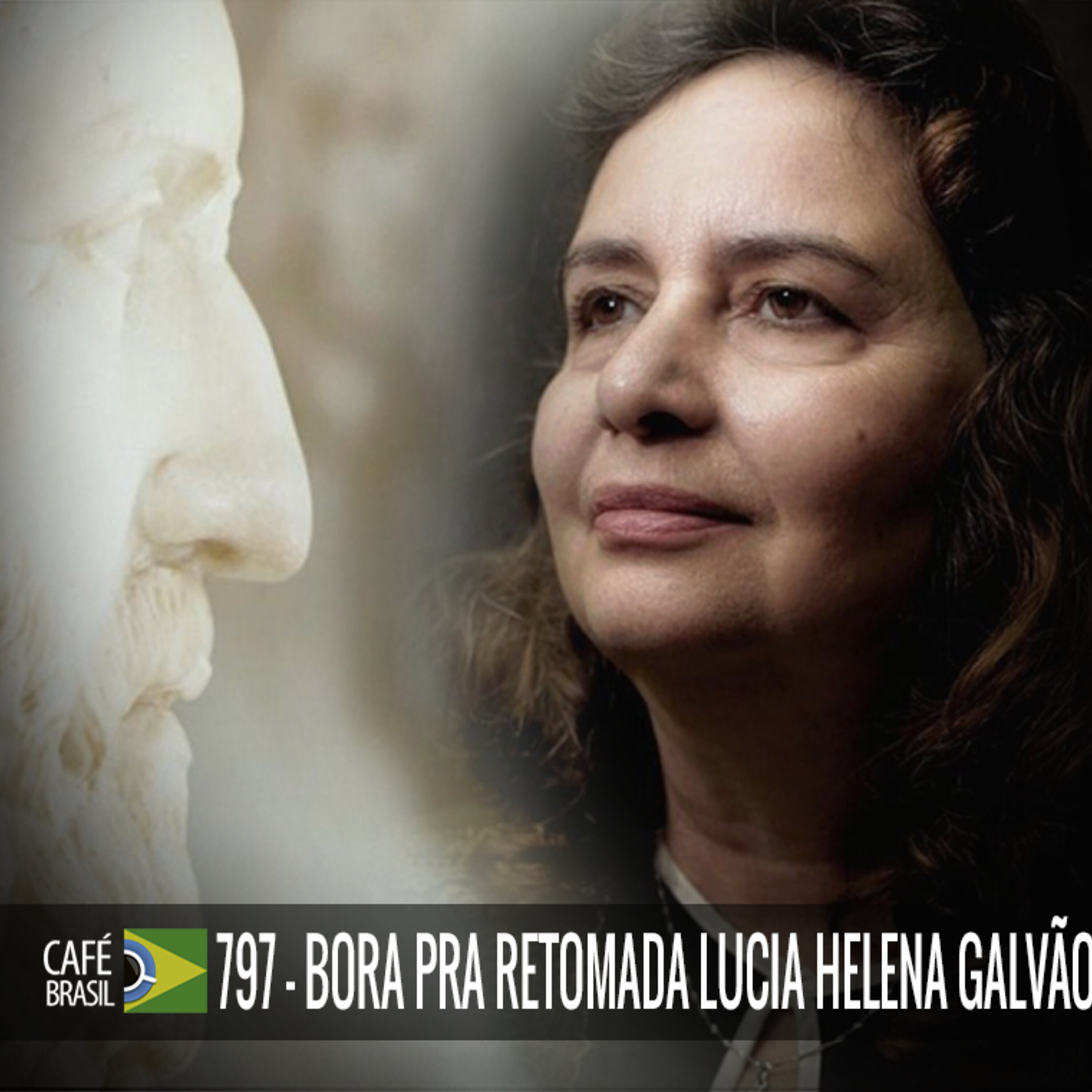 Café Brasil 797 - Bora pra retomada com Lucia Helena Galvao episode artwork