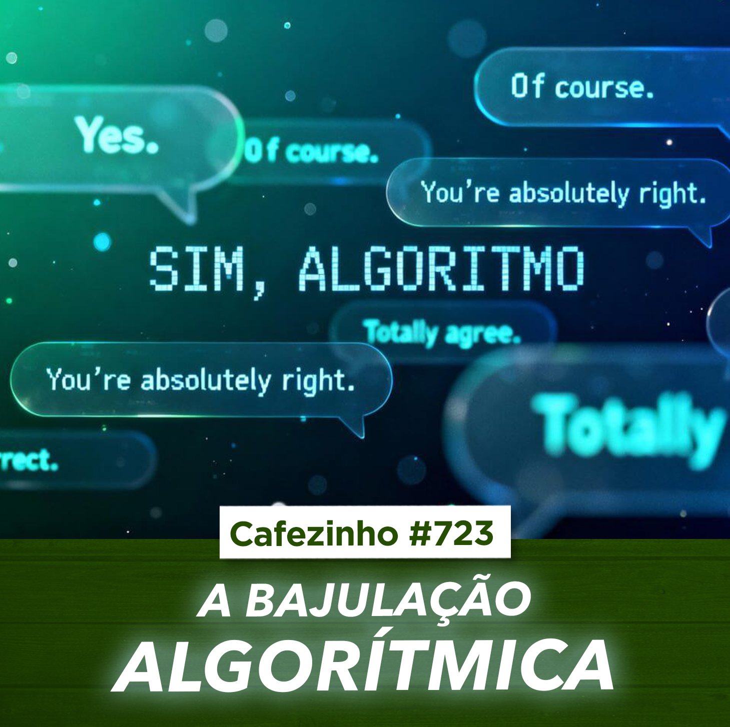 Cafezinho 723 - A bajulação algorítmica