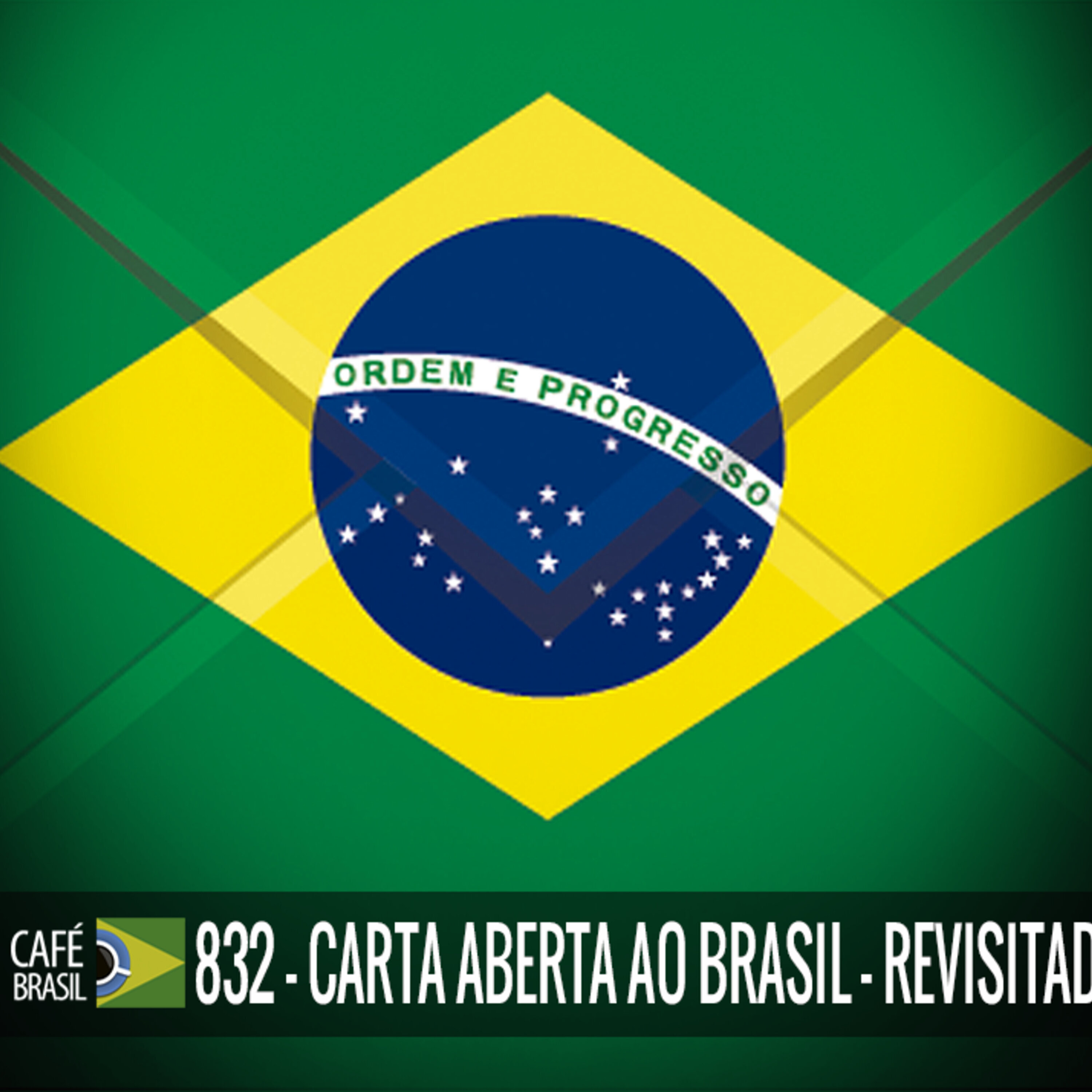 Café Brasil 832 - Carta aberta ao Brasil revisitado episode artwork