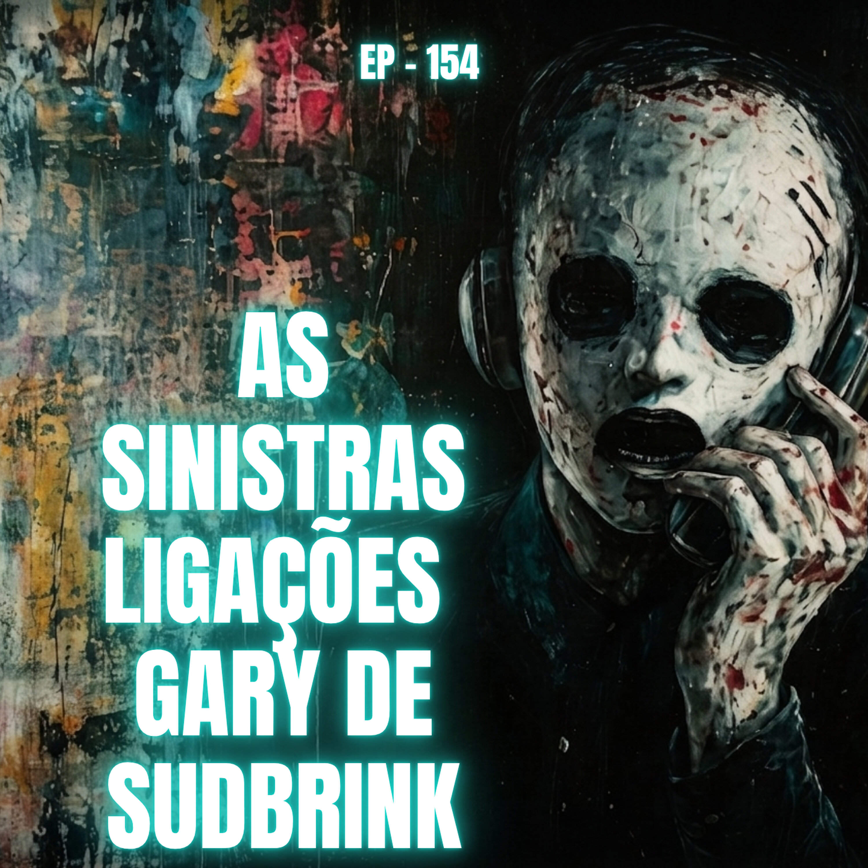 154 - AS SINISTRAS LIGAÇÕES DE GARY SUDBRINK episode artwork