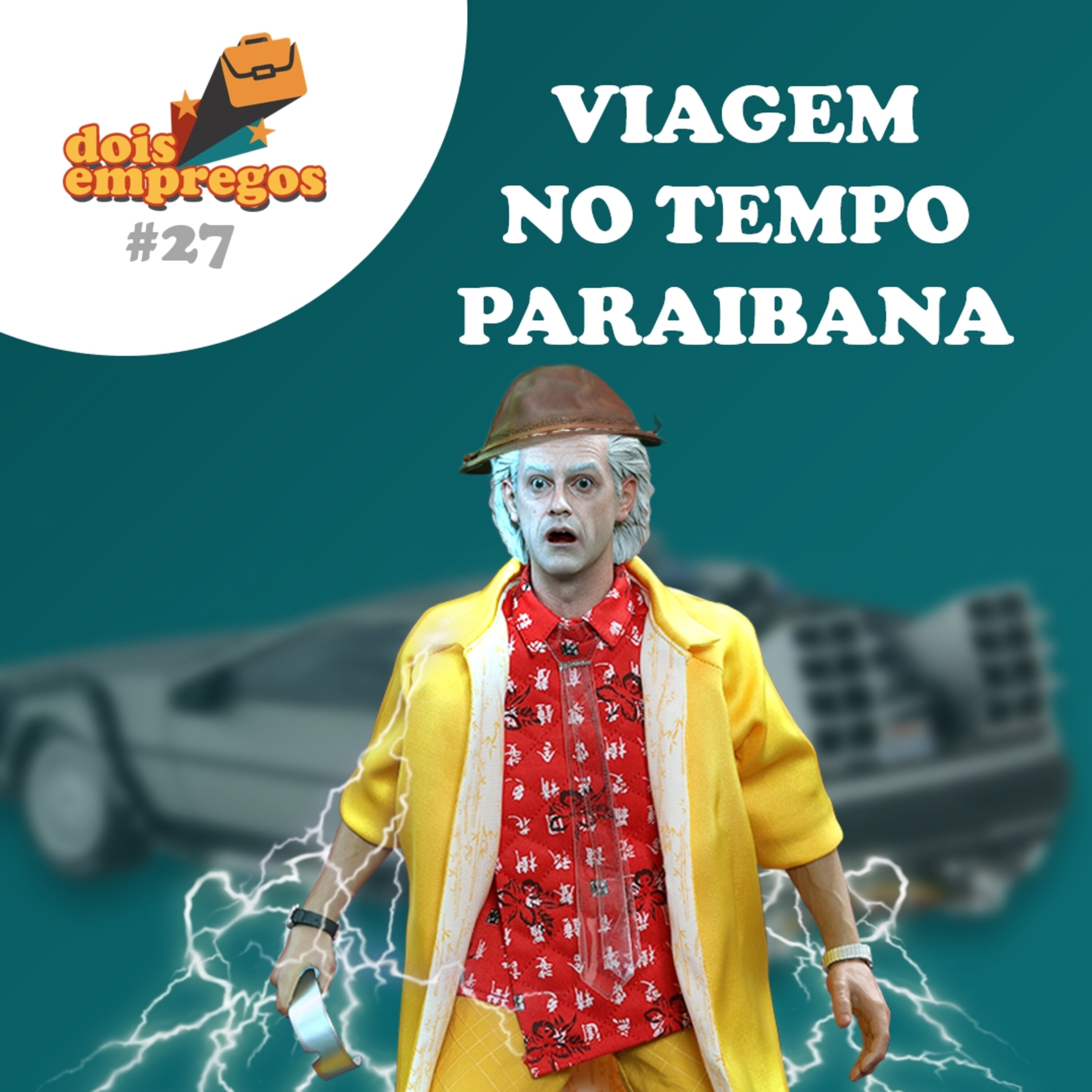 #27 - Viagem no Tempo Paraibana | Pedidos Bizarros de Chefe episode artwork