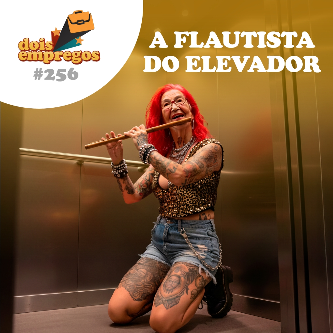 #256 - A FLAUTISTA do Elevador