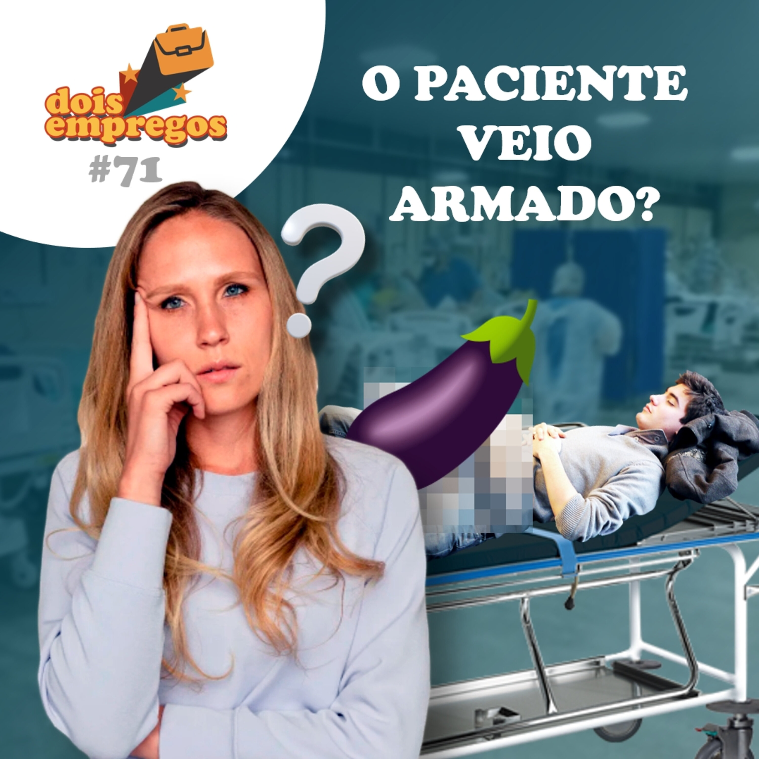 #71 - O Paciente veio ARMADO???