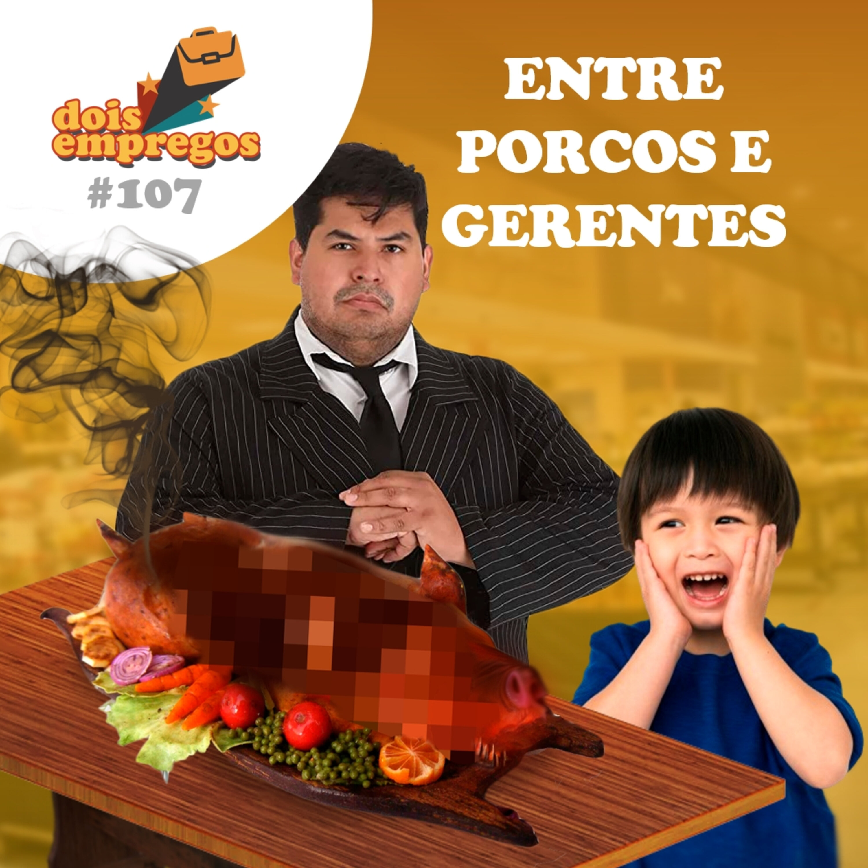 #107 - Entre PORCOS & GERENTES episode artwork