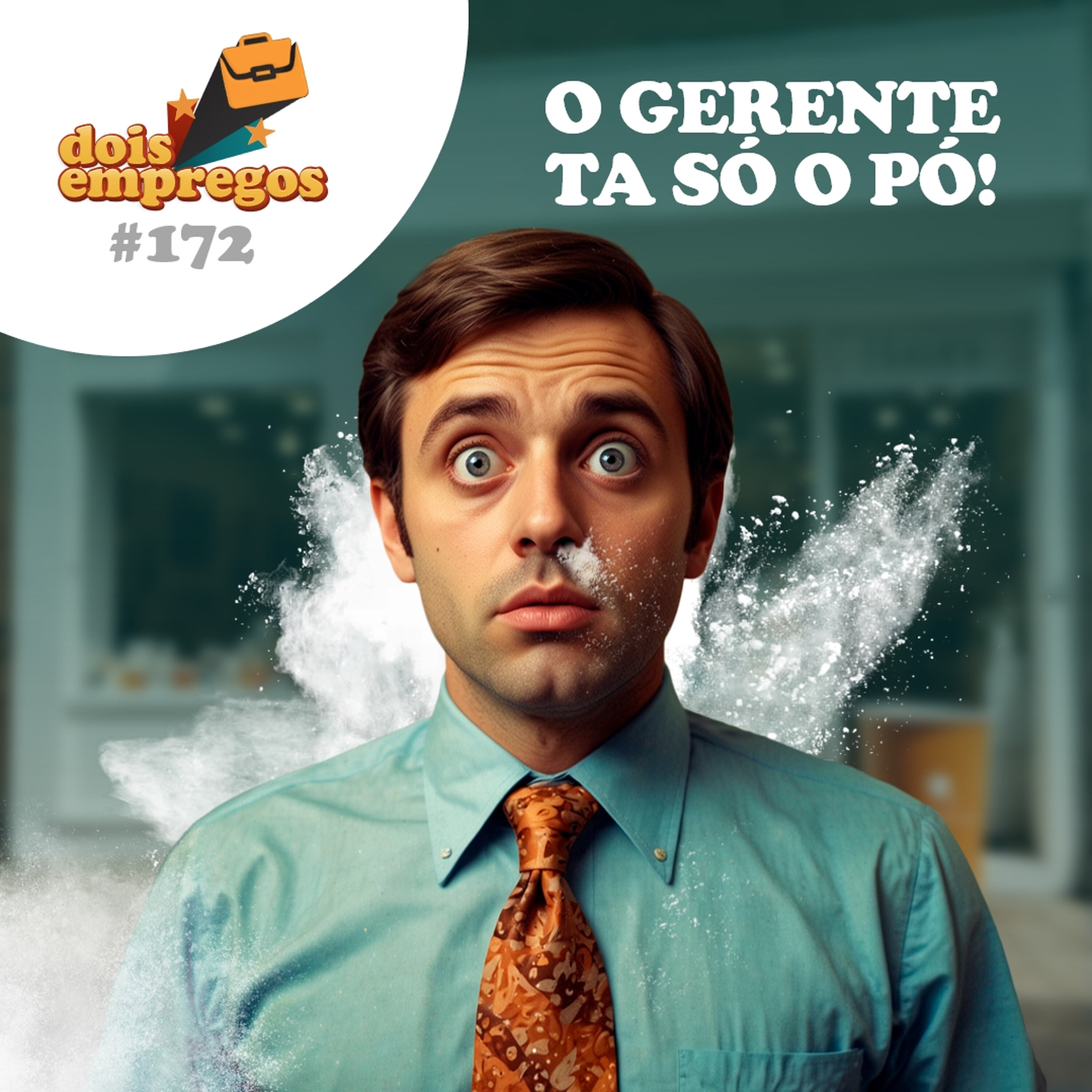 #172 - O Gerente ta SÓ O PÓ! episode artwork