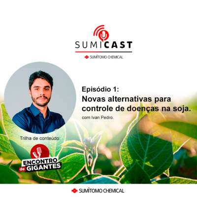 #01 - Encontro de Gigantes - Novas alternativas para controle de doenças na soja episode artwork