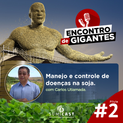 Encontro de Gigantes - Pílula #2 - Manejo e controle de doenças na soja episode artwork