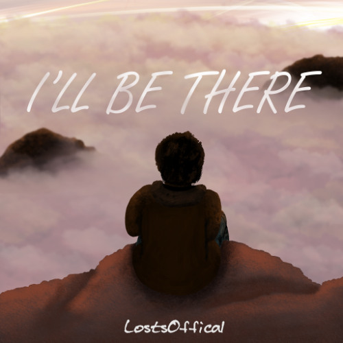 I'll Be There by Losts Official