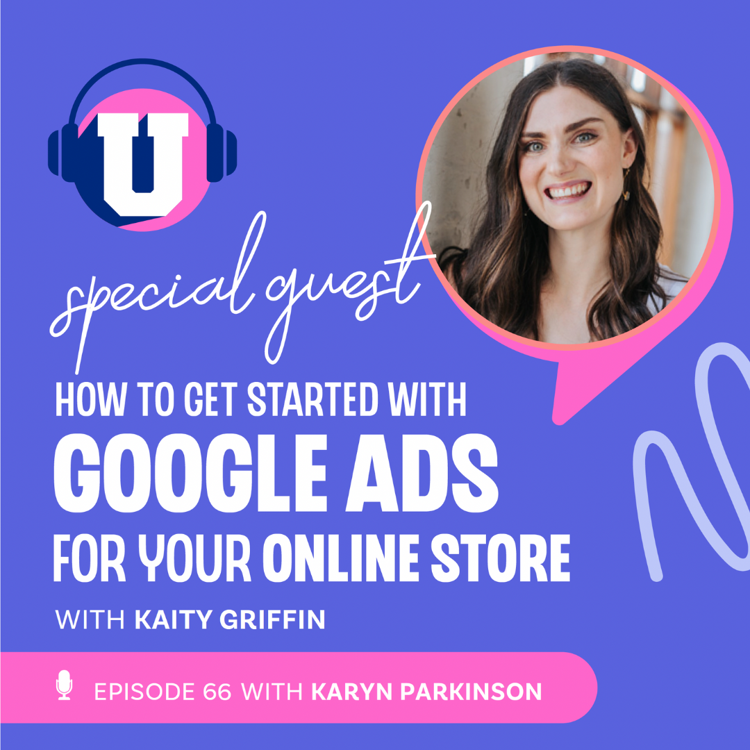 How to Use Google Ads for Your Online Store With Kaity Griffin