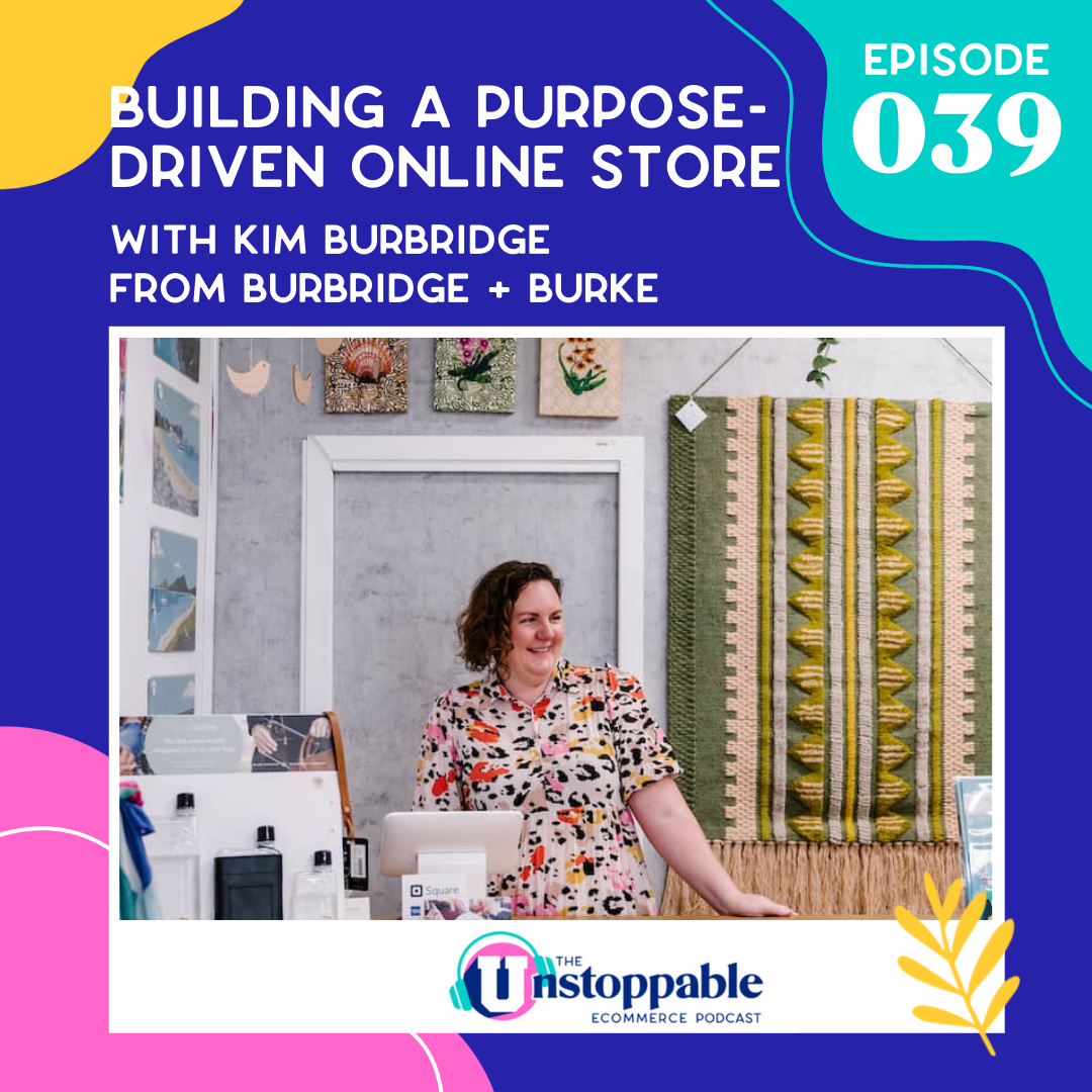 Building a Purpose-Driven Online Store With Kim From Burbridge + Burke