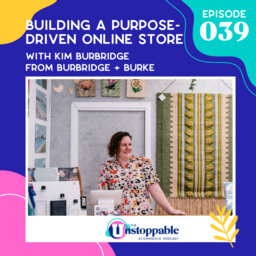 Building a Purpose-Driven Online Store With Kim From Burbridge + Burke