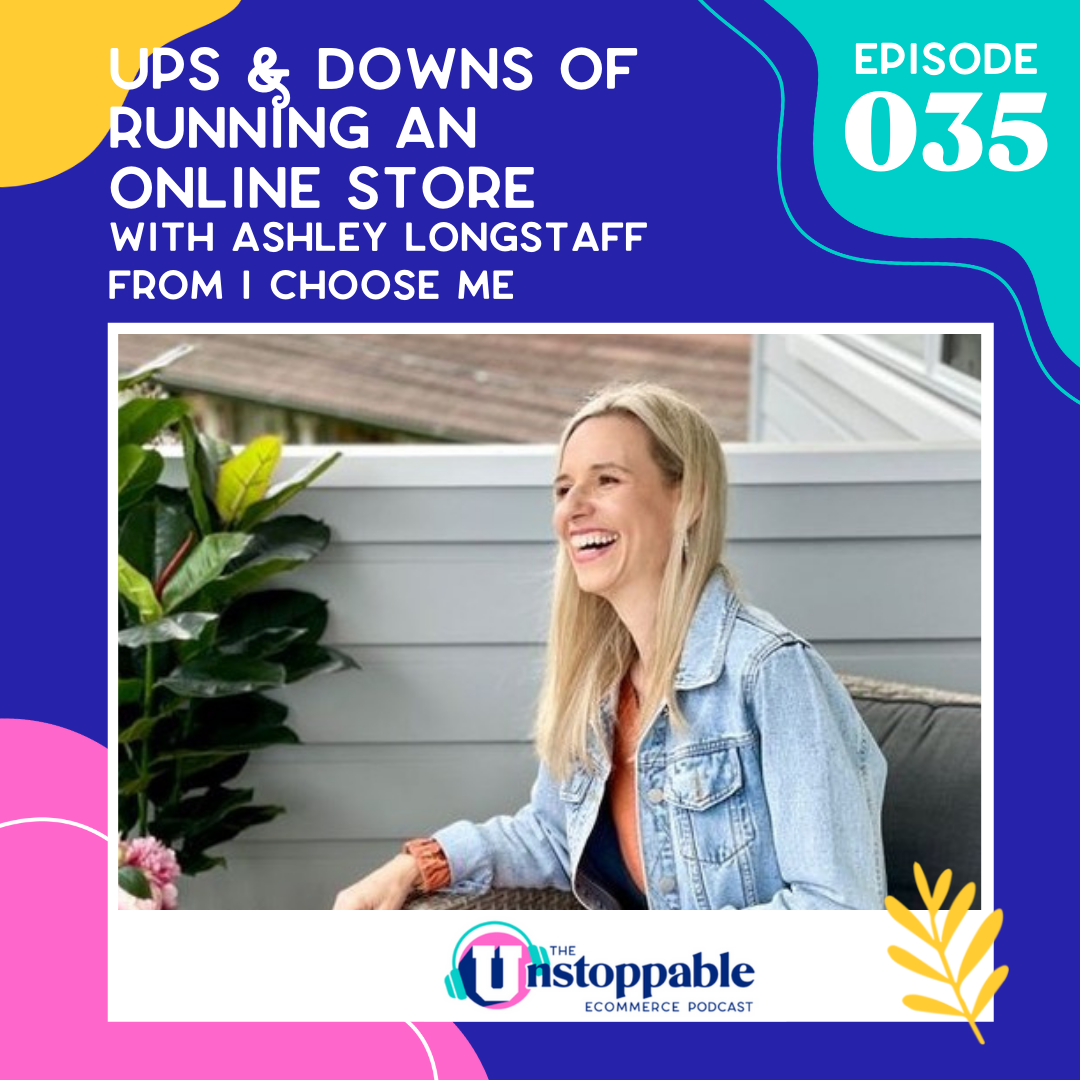 The Ups and Downs of Running an Online Store With Ashley Longstaff From I Choose Me