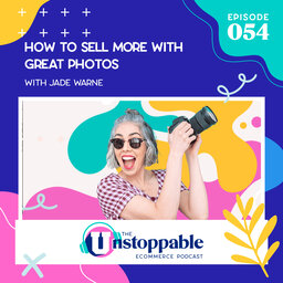 How to Sell More With Great Photos With Jade Warne