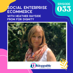 Social Enterprise eCommerce With Heather Rayside From for Dignity