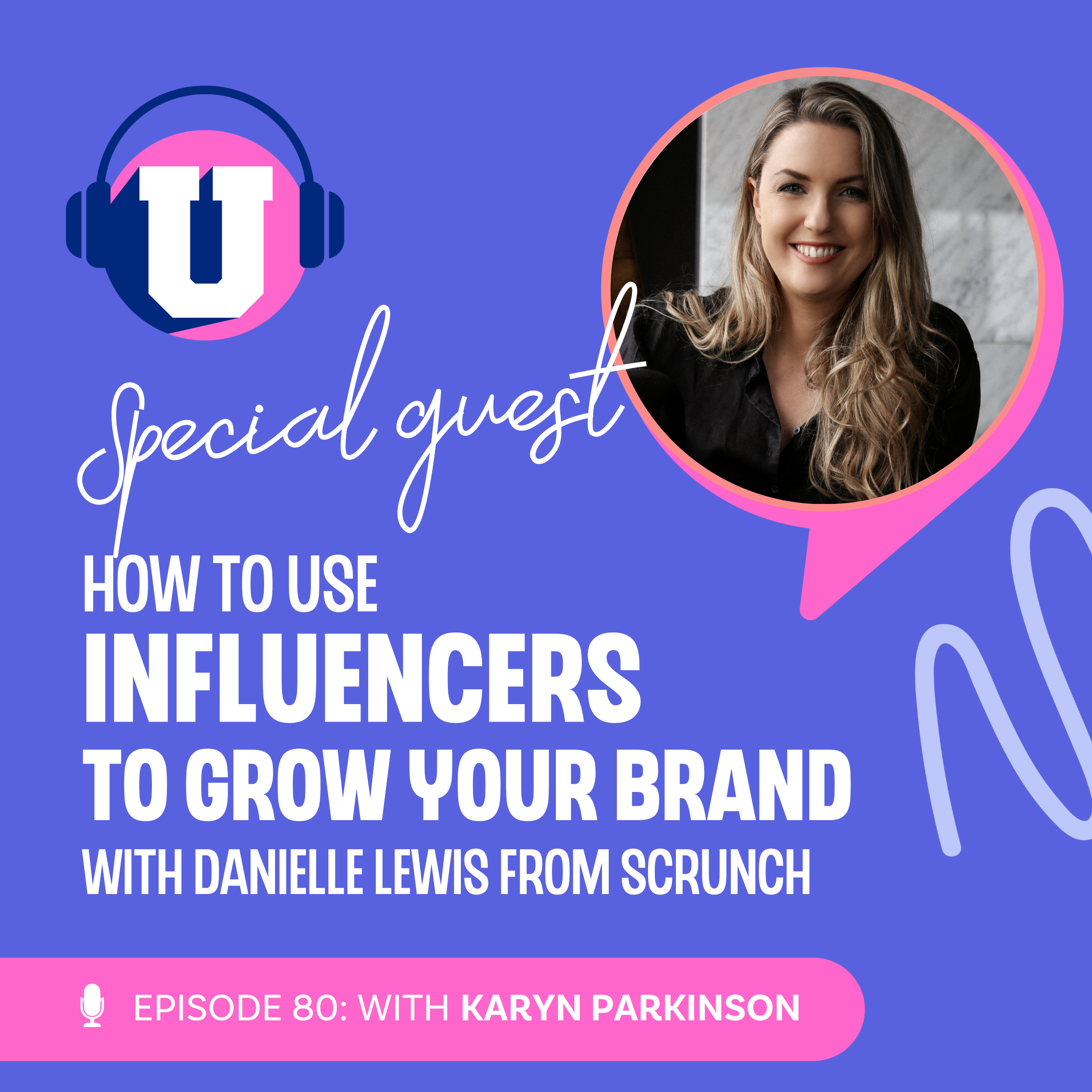 How to use Influencers to grow your brand with Danielle Lewis of Scrunch