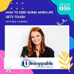 How to Keep Going When Life Gets Tough With Bec Chappell