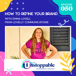How to refine your brand with Emma Lovell from Lovelly Communications